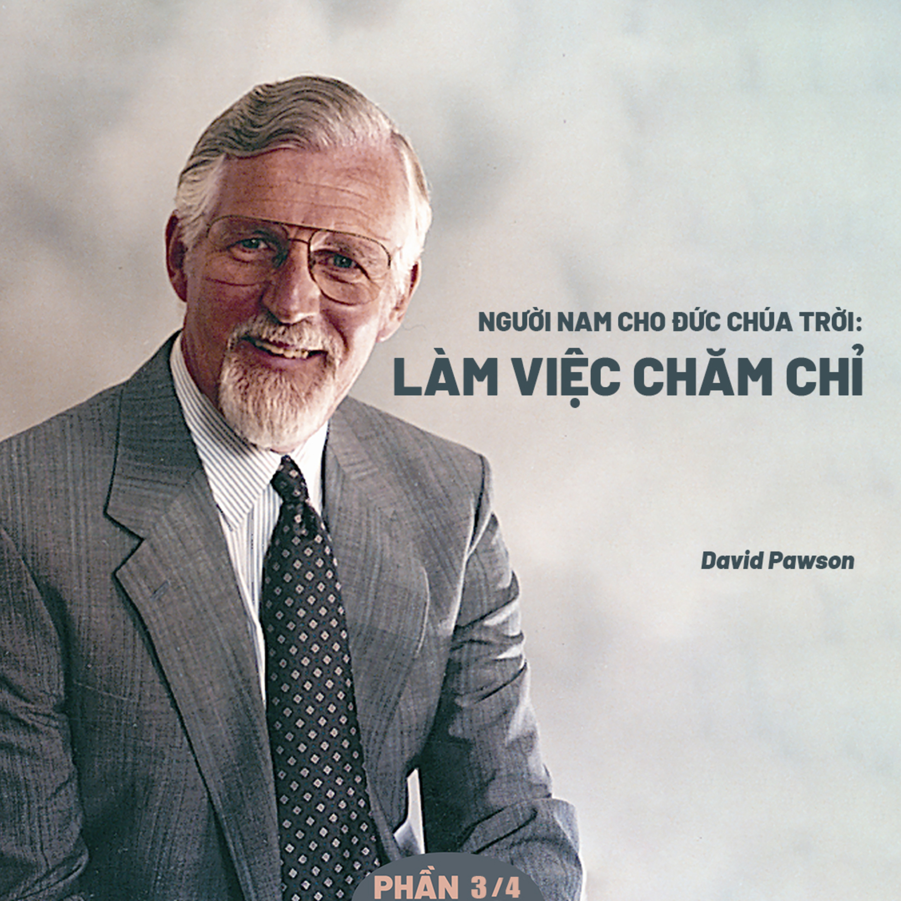 Người Nam Cho Đức Chúa Trời: Làm Việc Chăm Chỉ | David Pawson (Phần 3/4) episode artwork