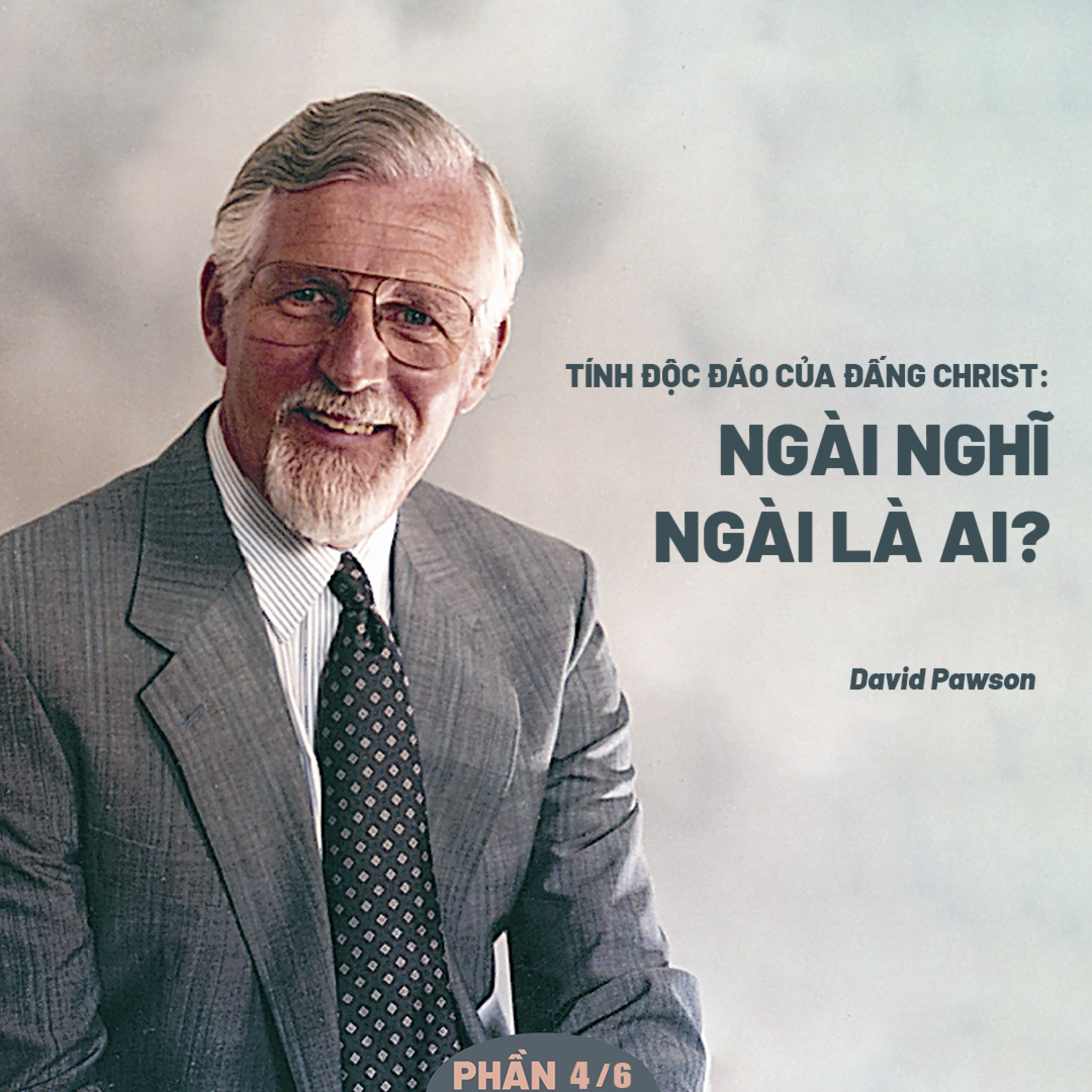 Tính Độc Đáo Của Đấng Christ: Ngài Nghĩ Ngài Là Ai? | David Pawson (Phần 4/6) episode artwork