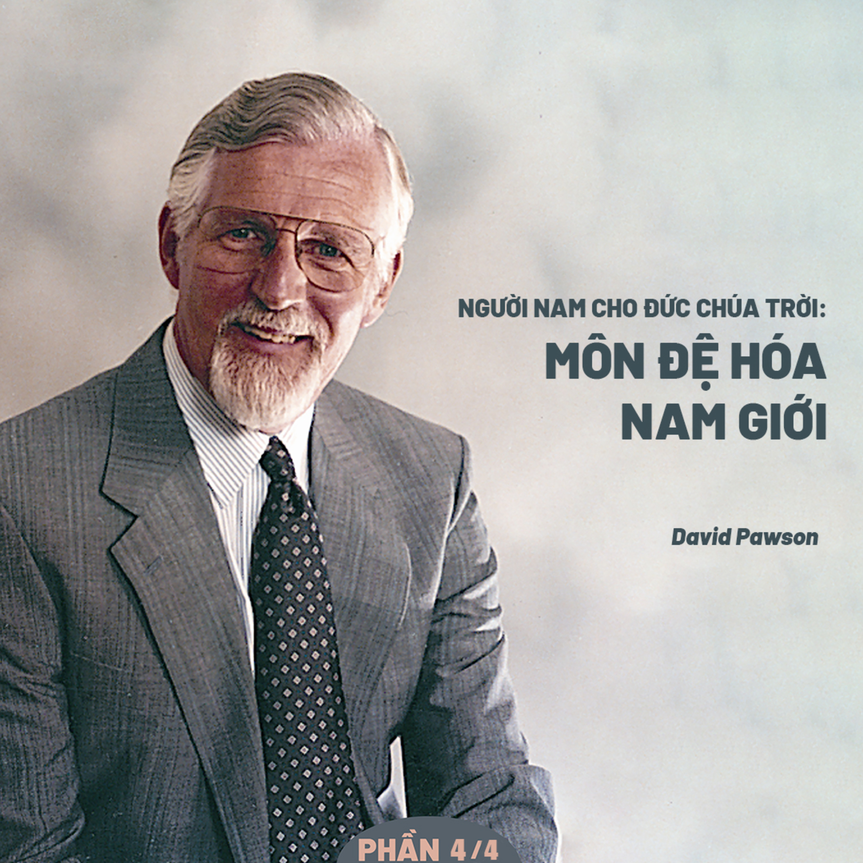 Người Nam Cho Đức Chúa Trời: Môn Đệ Hóa Nam Giới | David Pawson (Phần 4/4) episode artwork