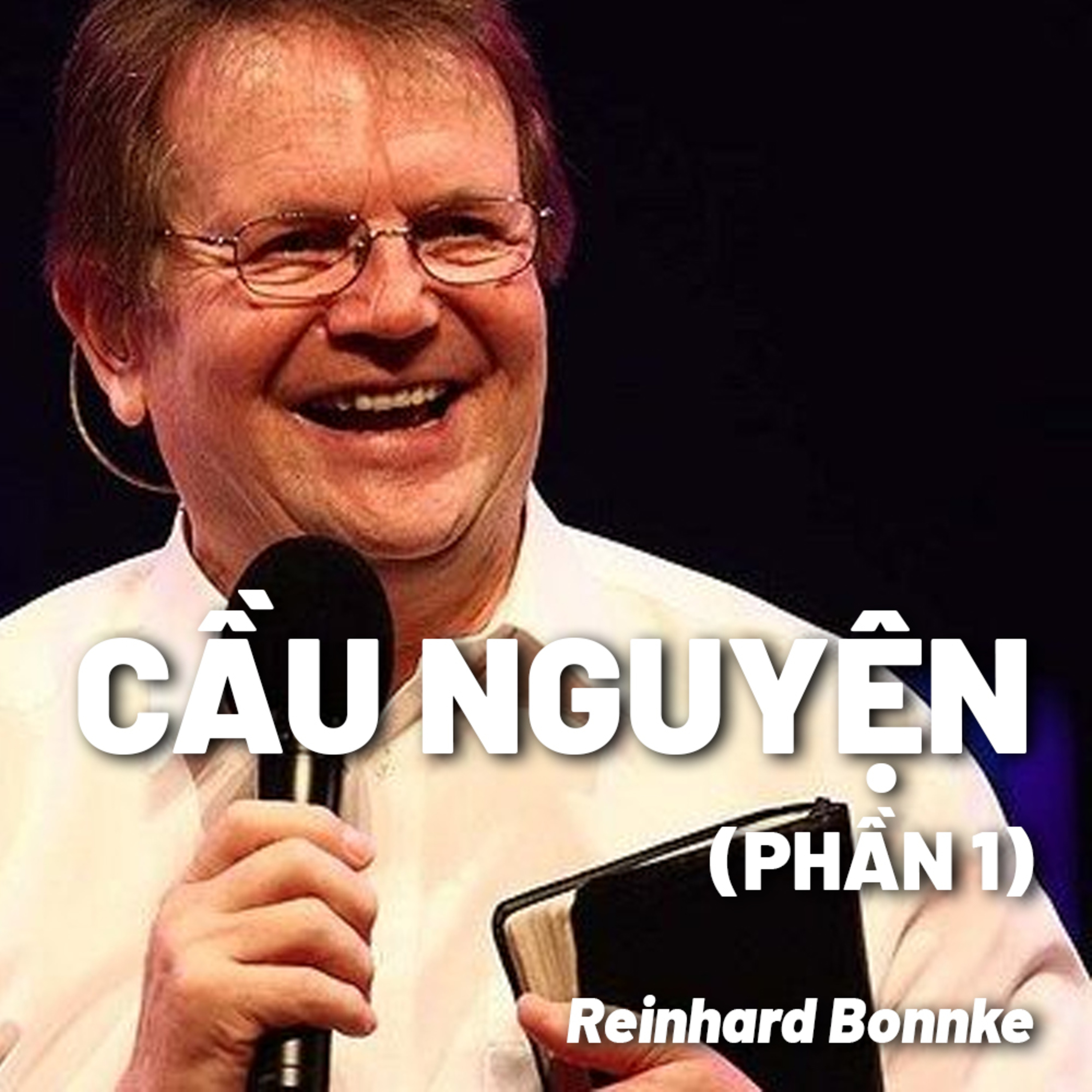 Bài Giảng: Cầu Nguyện | Reinhard Bonnke (Phần 1) episode artwork