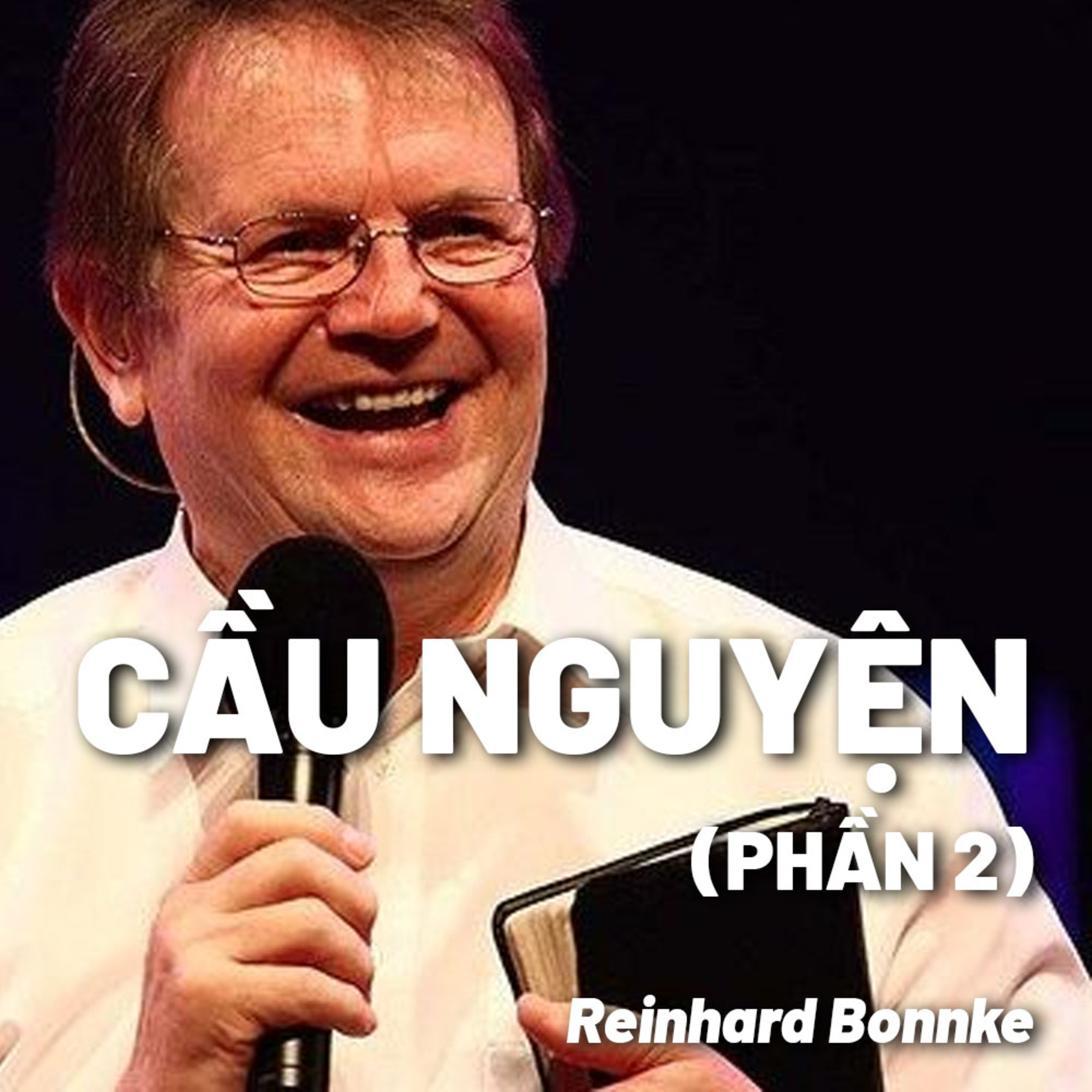 Bài Giảng: Cầu Nguyện | Reinhard Bonnke (Phần 2) episode artwork