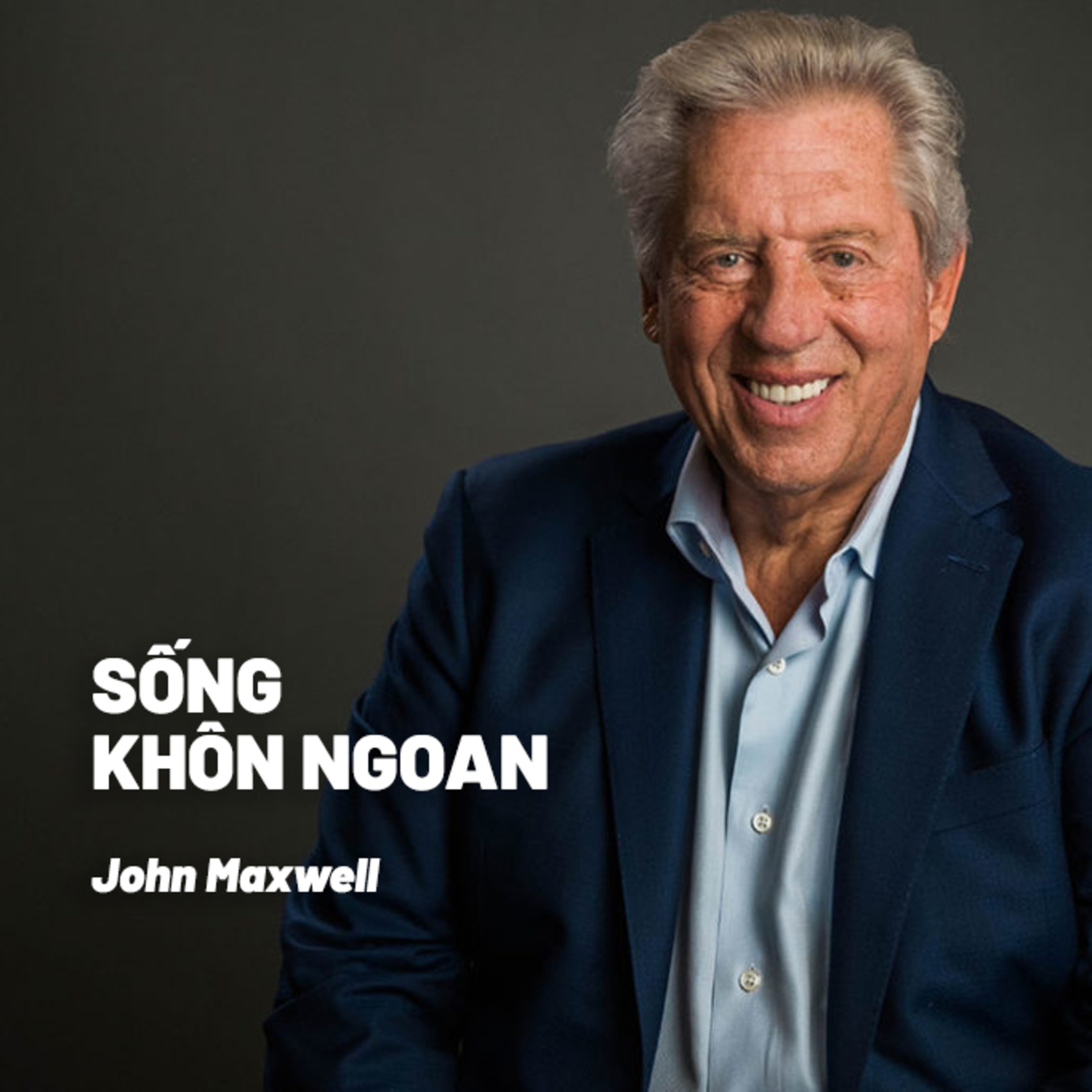 Bài Giảng: Sống Khôn Ngoan | John Maxwell episode artwork