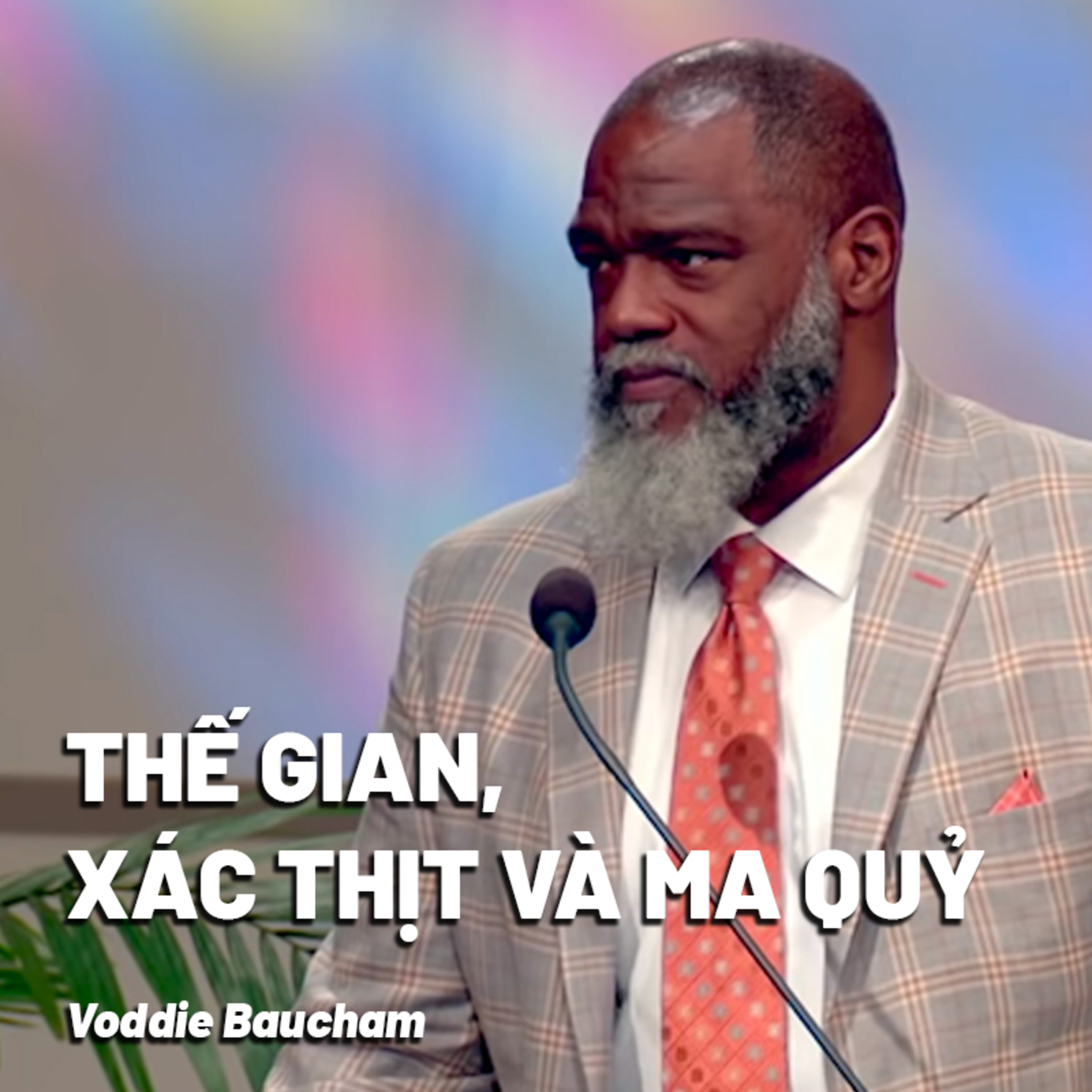 Bài Giảng: Thế Gian, Xác Thịt Và Ma Quỷ | Voddie Baucham episode artwork