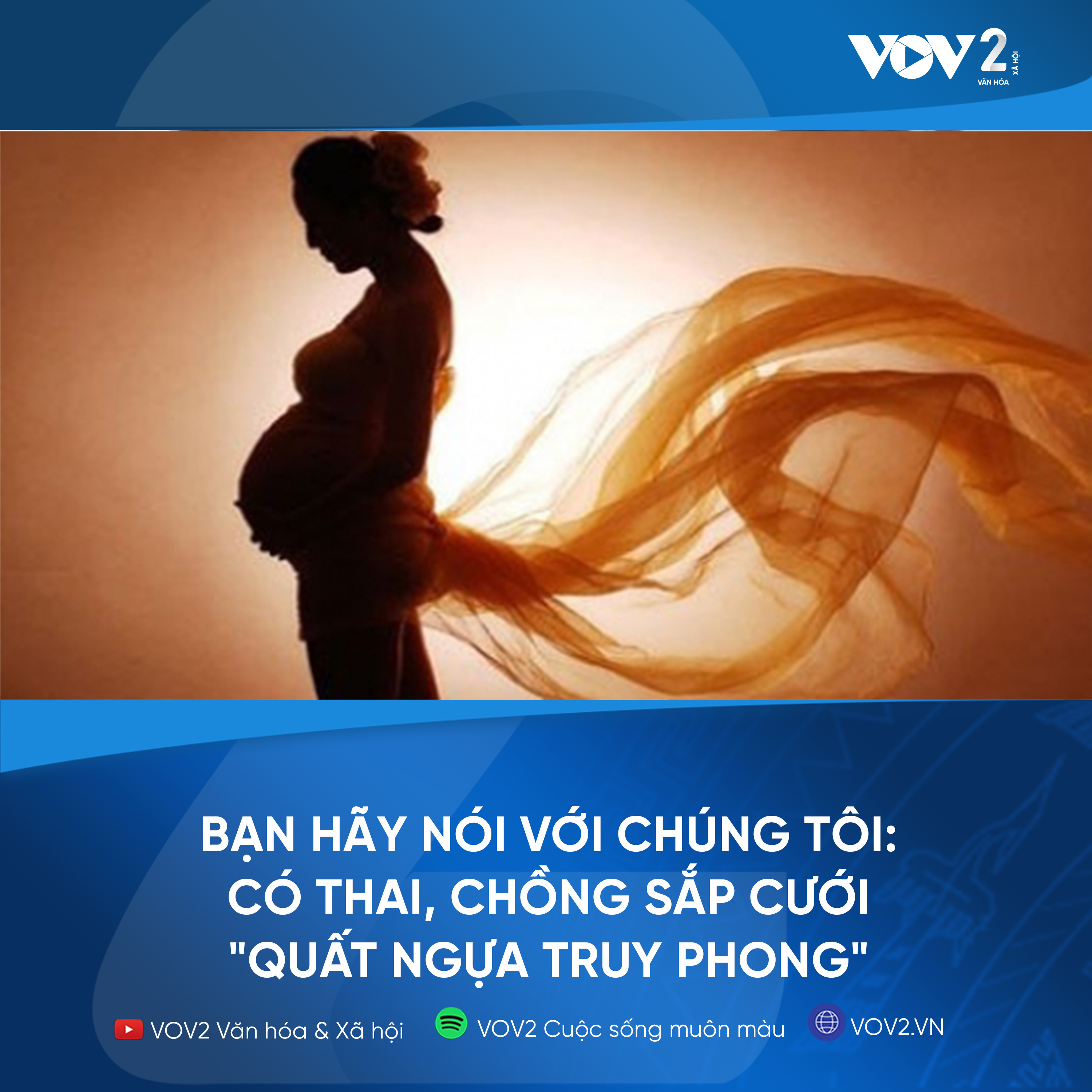 VOV2 - Bạn hãy nói với chúng tôi: Có thai, chồng sắp cưới "quất ngựa truy phong" episode artwork