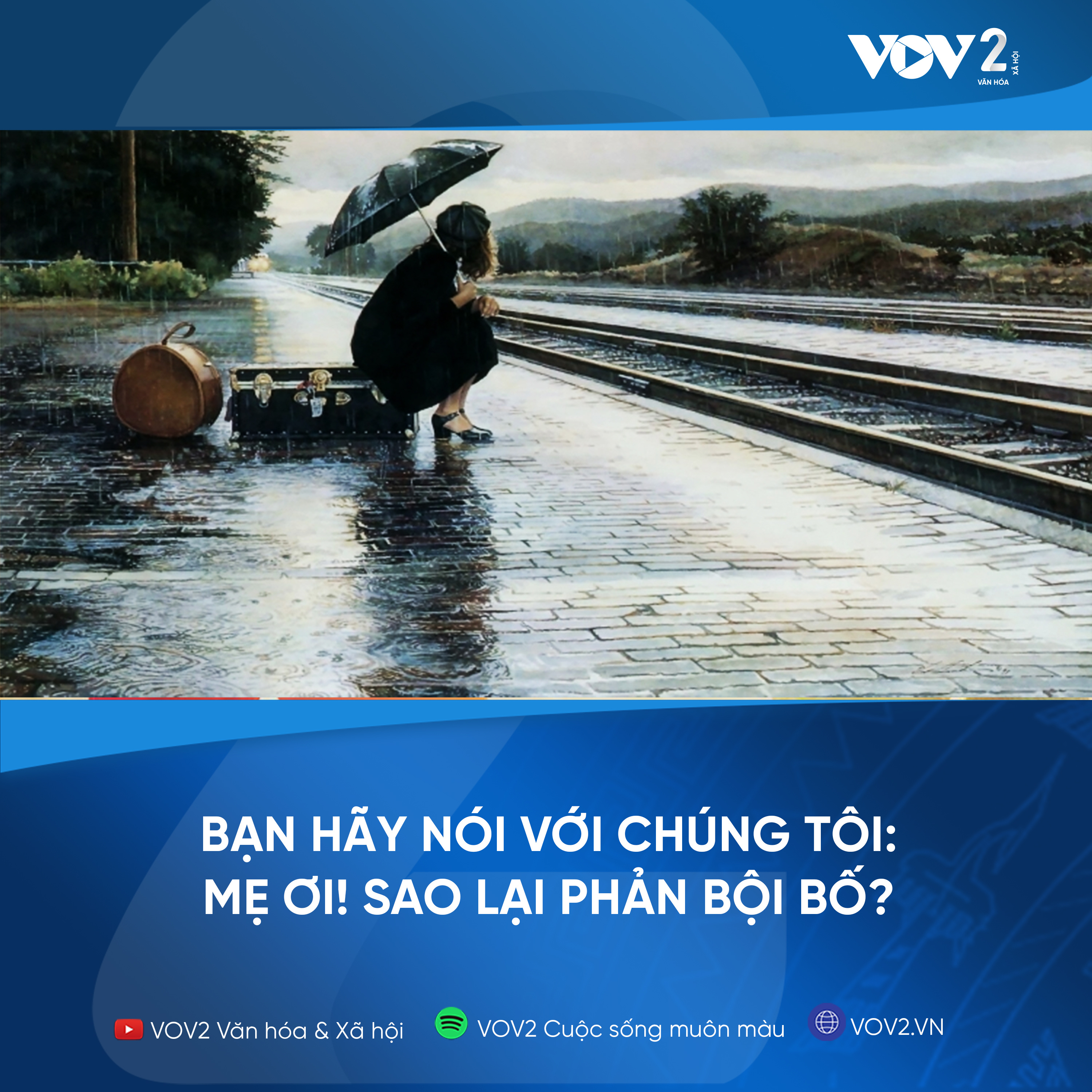 VOV2 - Bạn hãy nói với chúng tôi : Mẹ ơi! Sao lại phản bội bố? episode artwork