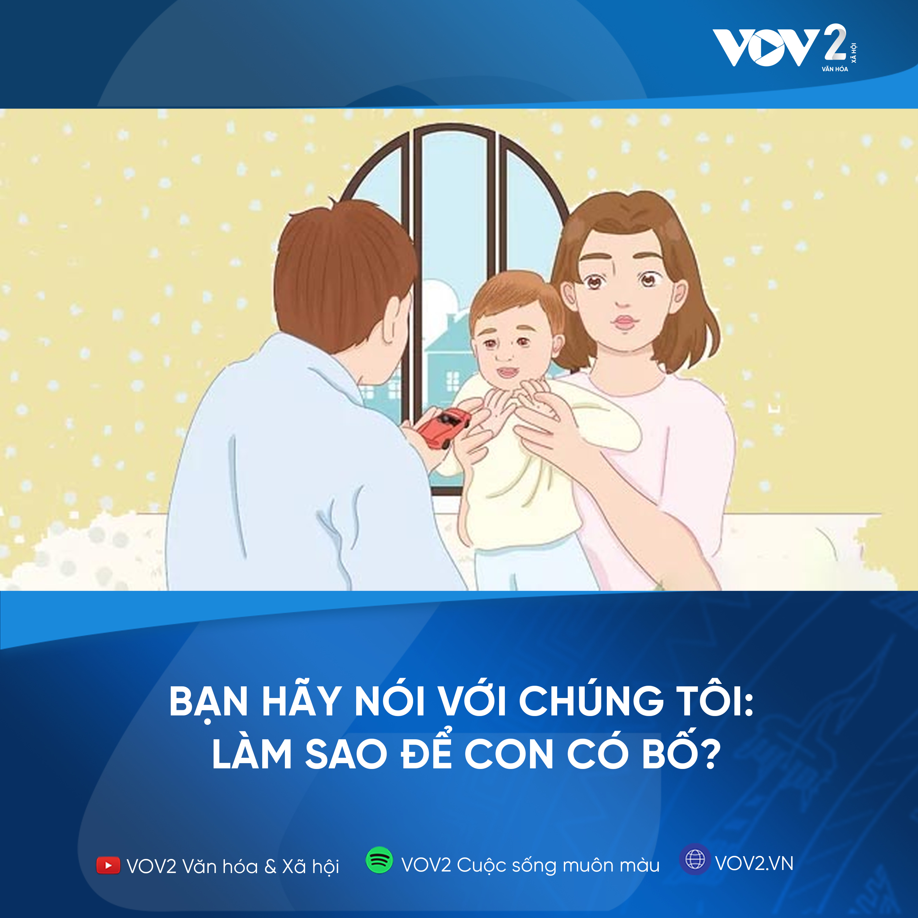 VOV2 - Bạn hãy nói với chúng tôi : làm sao để con có bố?  episode artwork