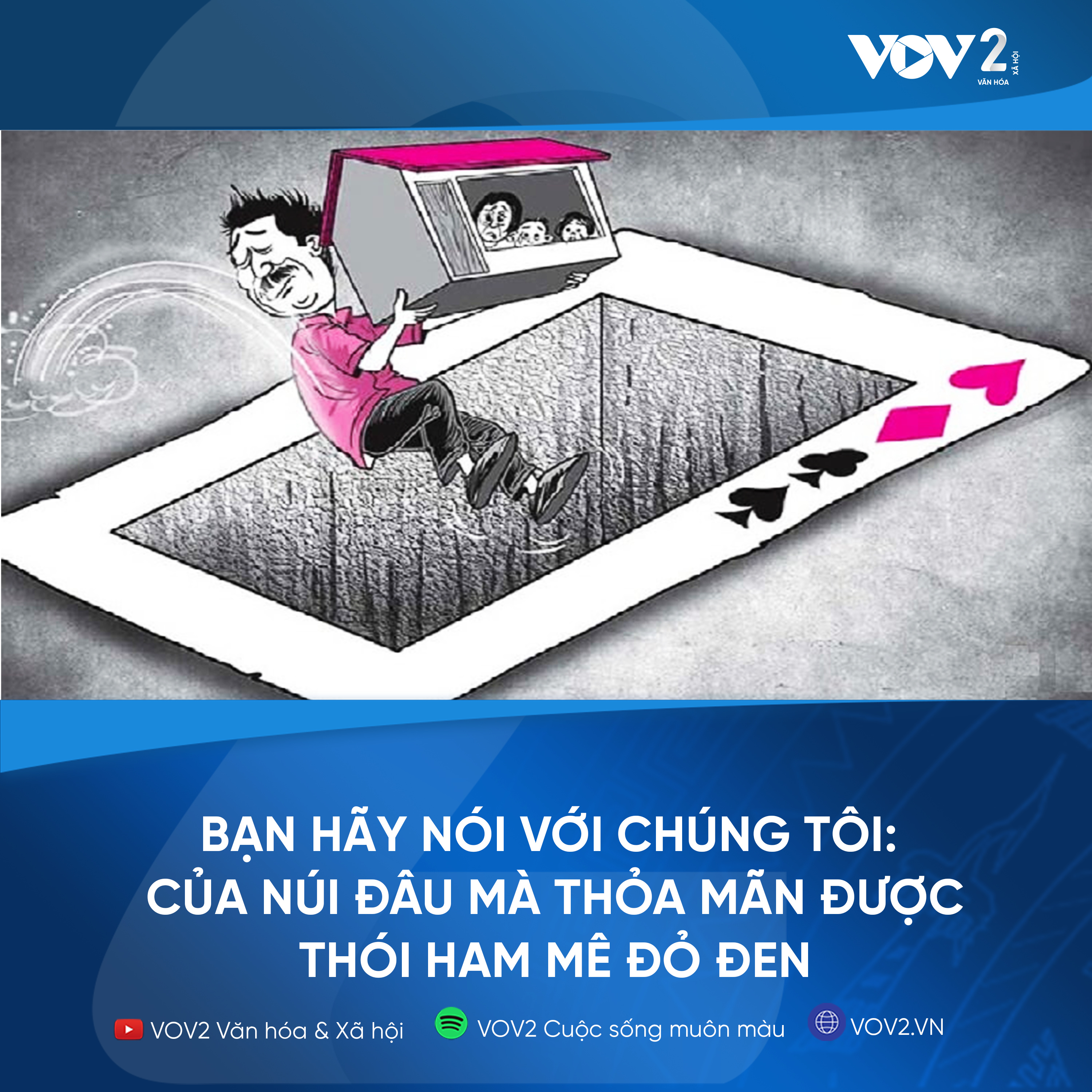 VOV2 - Bạn hãy nói với chúng tôi : Của núi đâu mà thỏa mãn được thói ham mê đỏ đen episode artwork