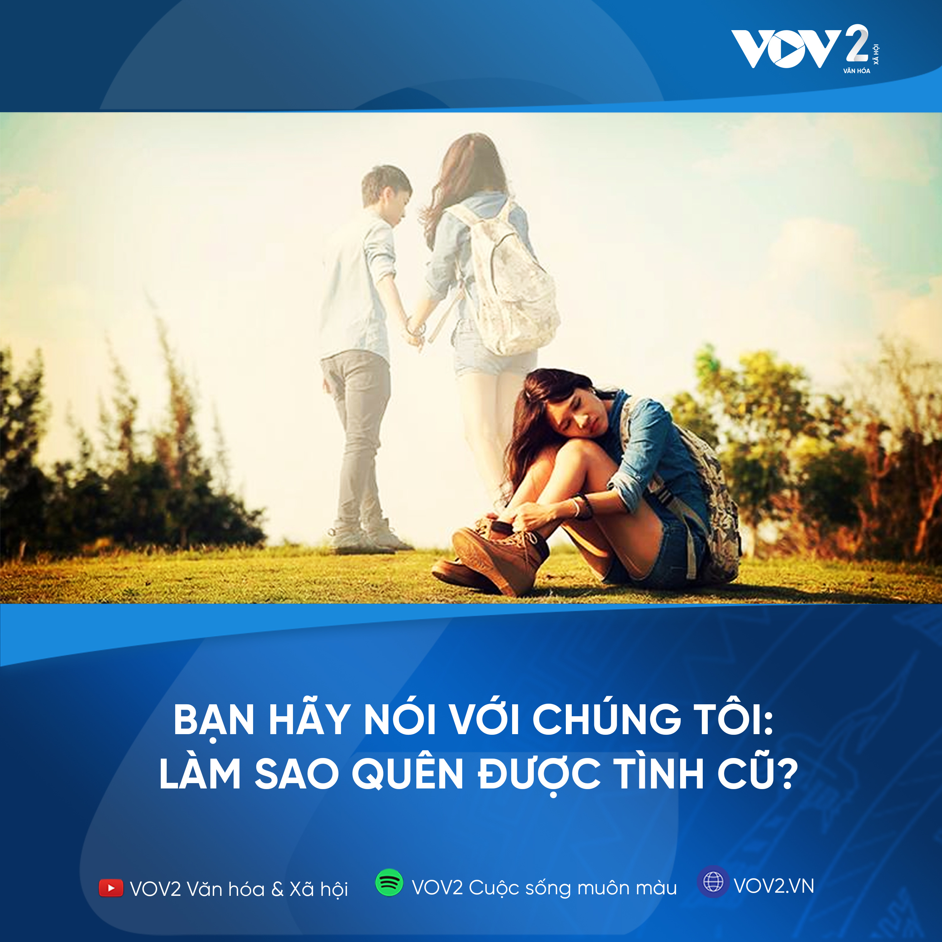 VOV2 - Bạn hãy nói với chúng tôi : Làm sao quên được tình cũ? episode artwork