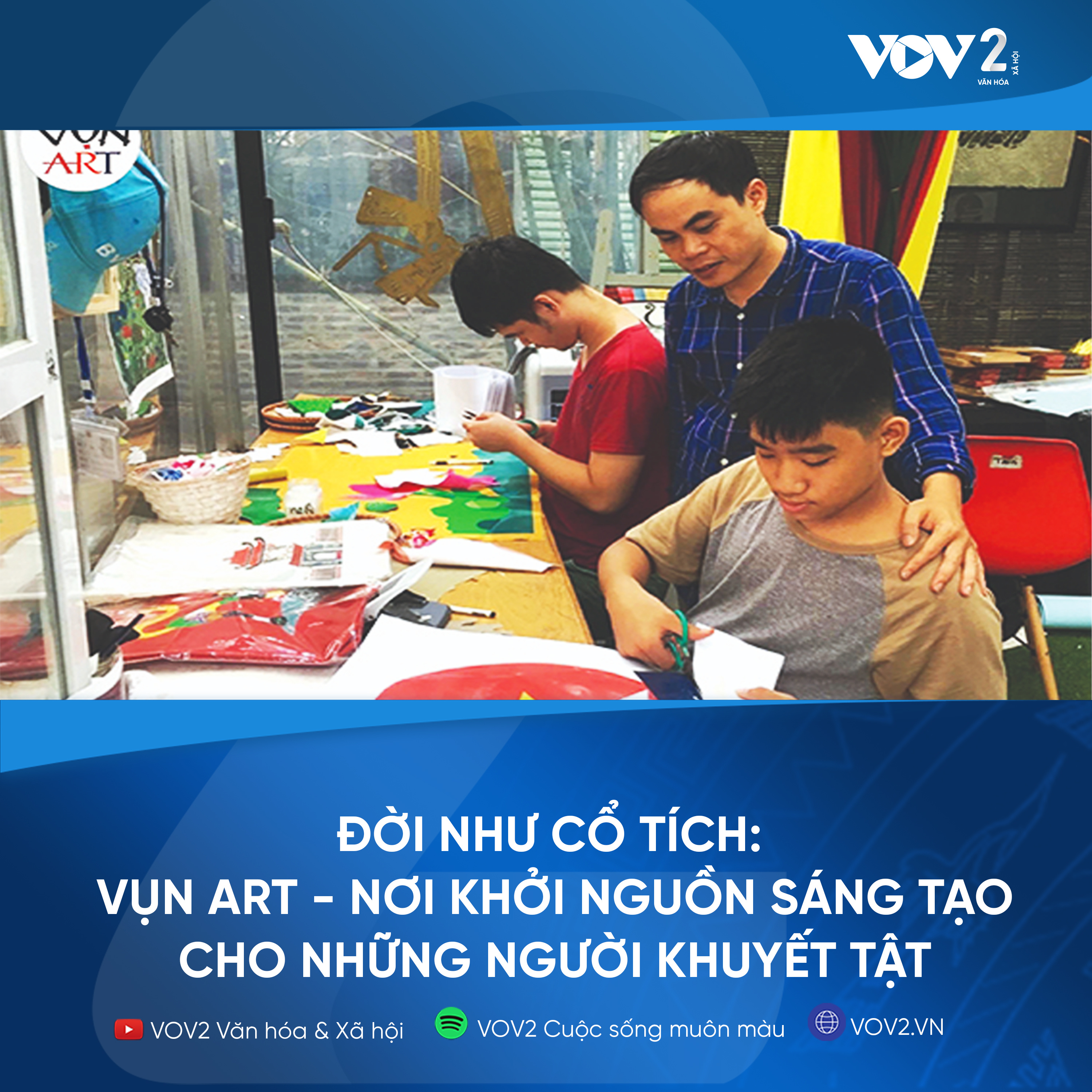 VOV2 - Đời như cổ tích: Vụn Art - nơi khởi nguồn sáng tạo cho những người khuyết tật episode artwork