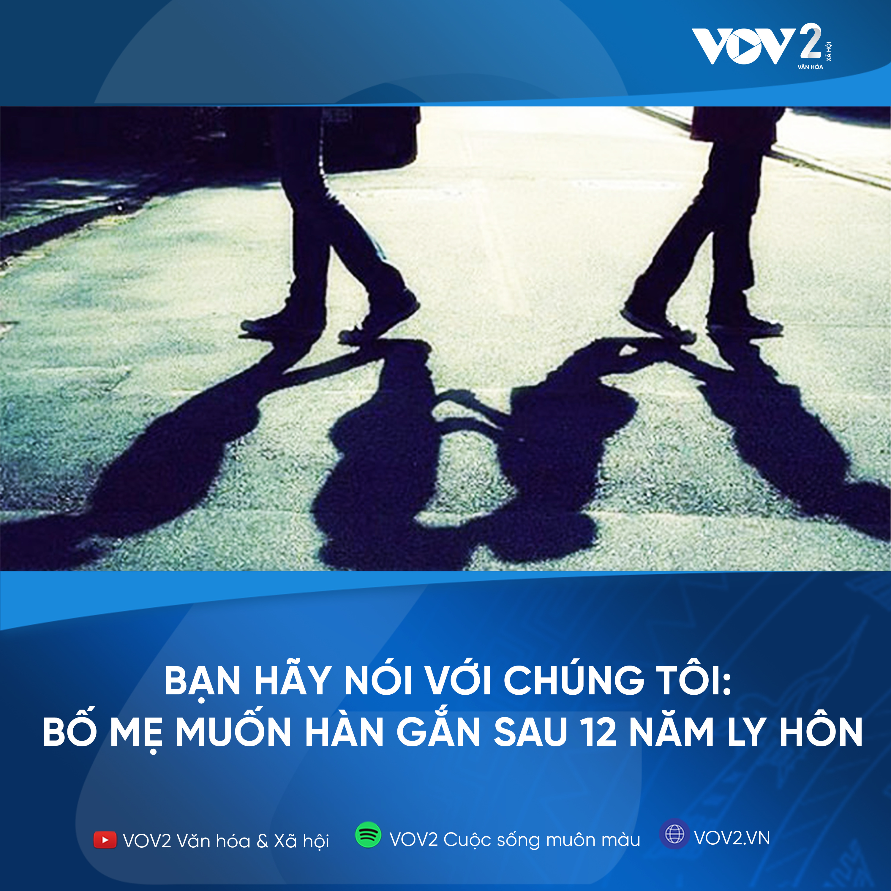 VOV2 - Bạn hãy nói với chúng tôi: Bố mẹ muốn hàn gắn sau 12 năm ly hôn episode artwork