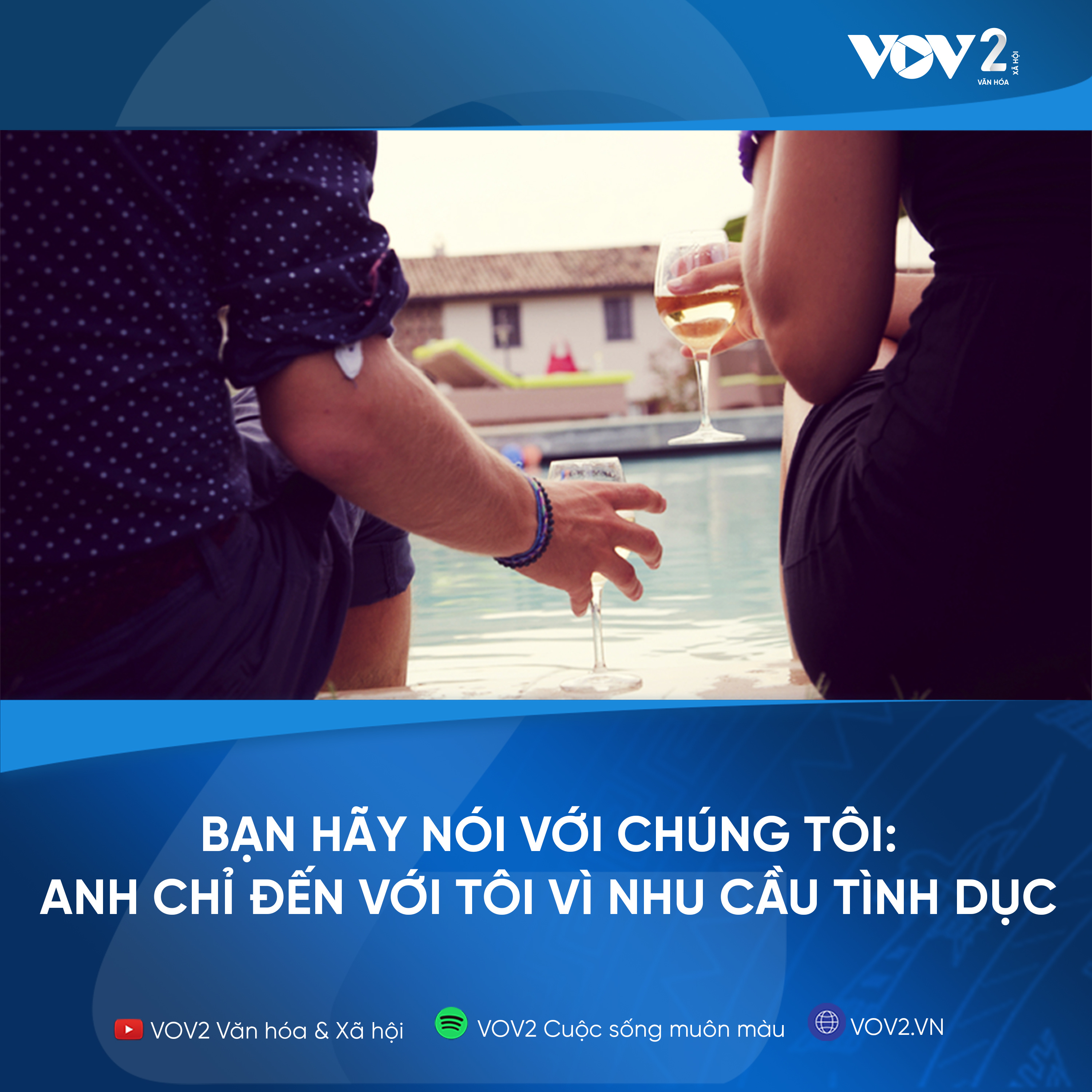 VOV2 - Bạn hãy nói với chúng tôi: Anh chỉ đến với tôi vì nhu cầu tình dục  episode artwork