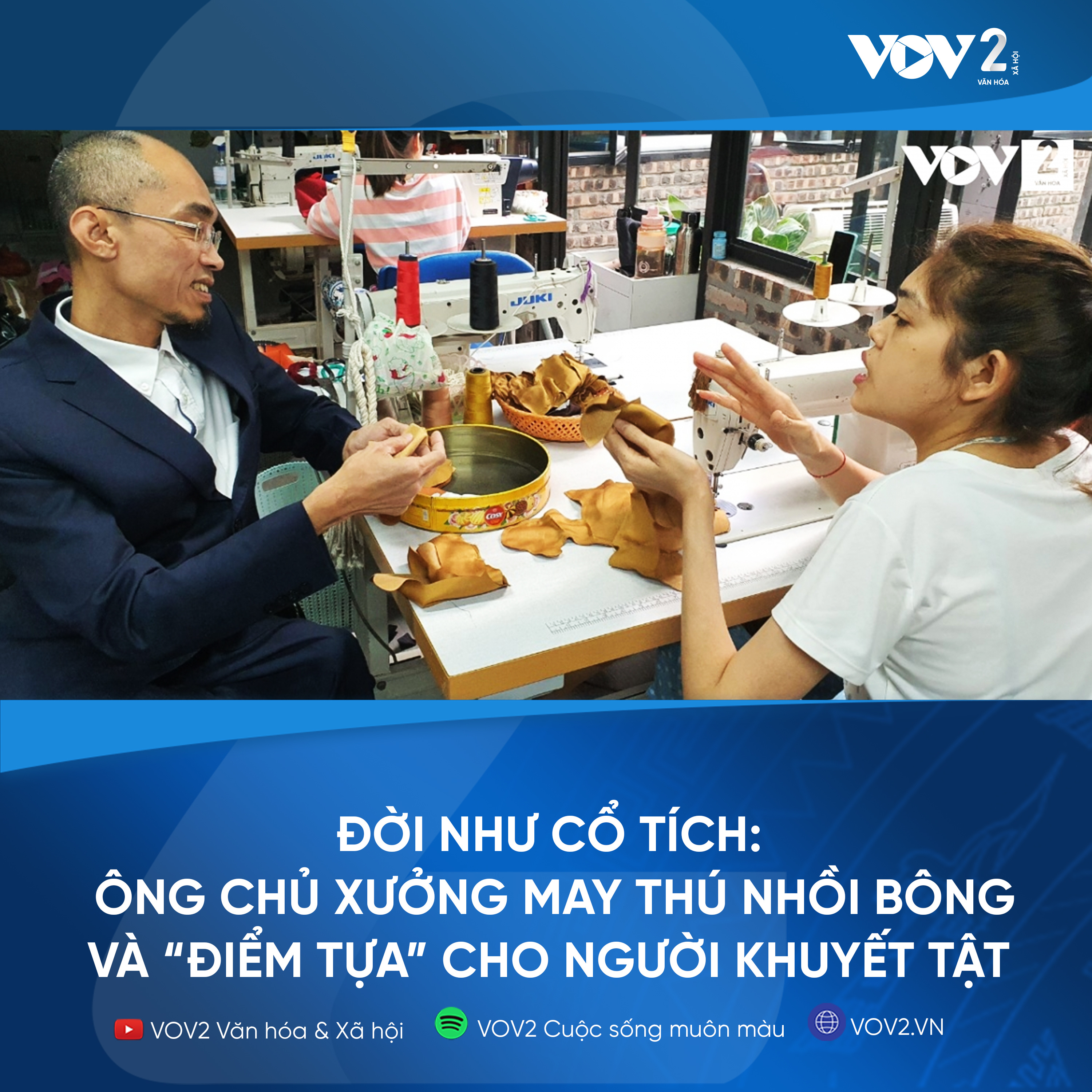 VOV2 - Đời như cổ tích: Ông chủ xưởng may thú nhồi bông và “điểm tựa” cho người khuyết tật  episode artwork