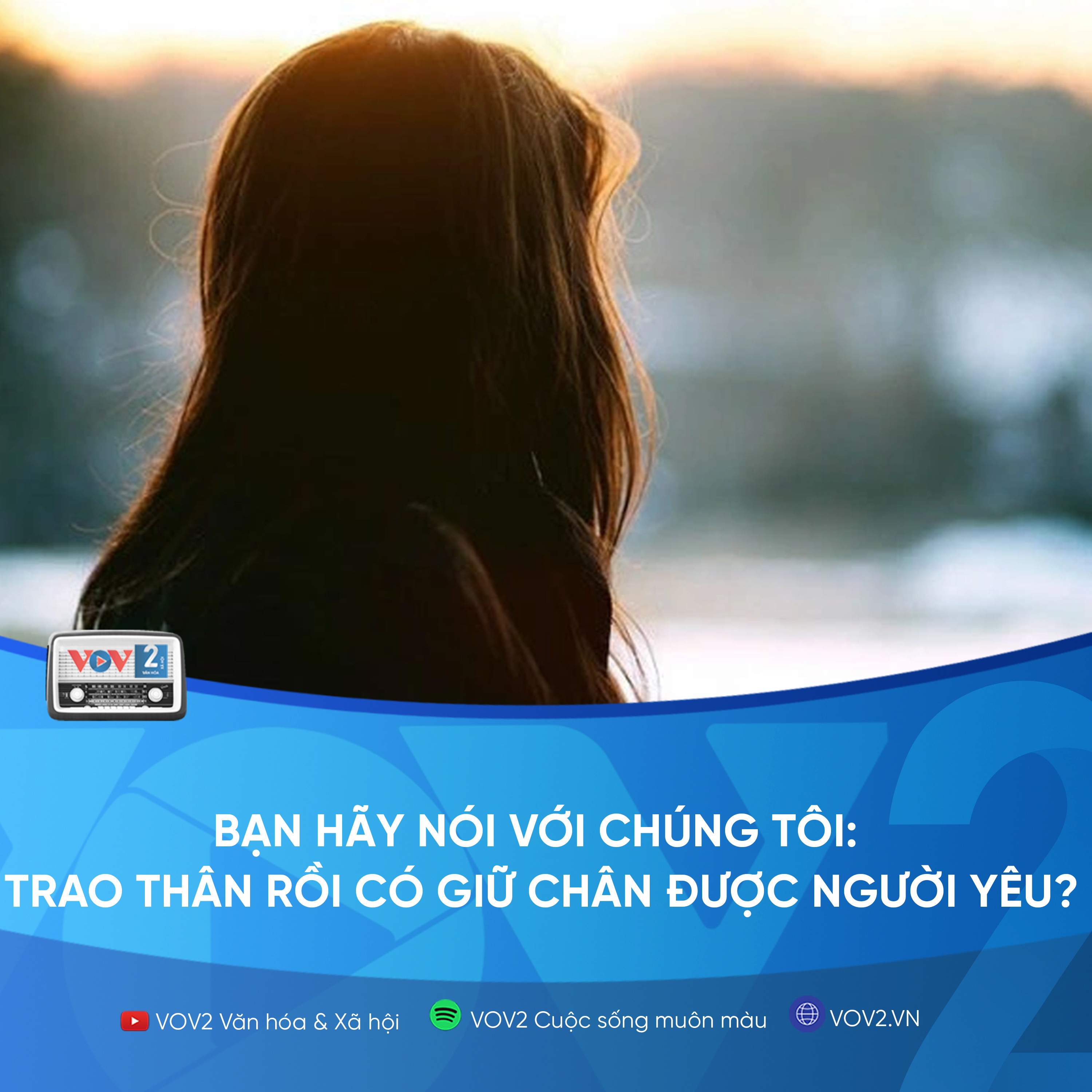 VOV2 - Bạn hãy nói với chúng tôi: Trao thân rồi có giữ chân được người yêu? episode artwork