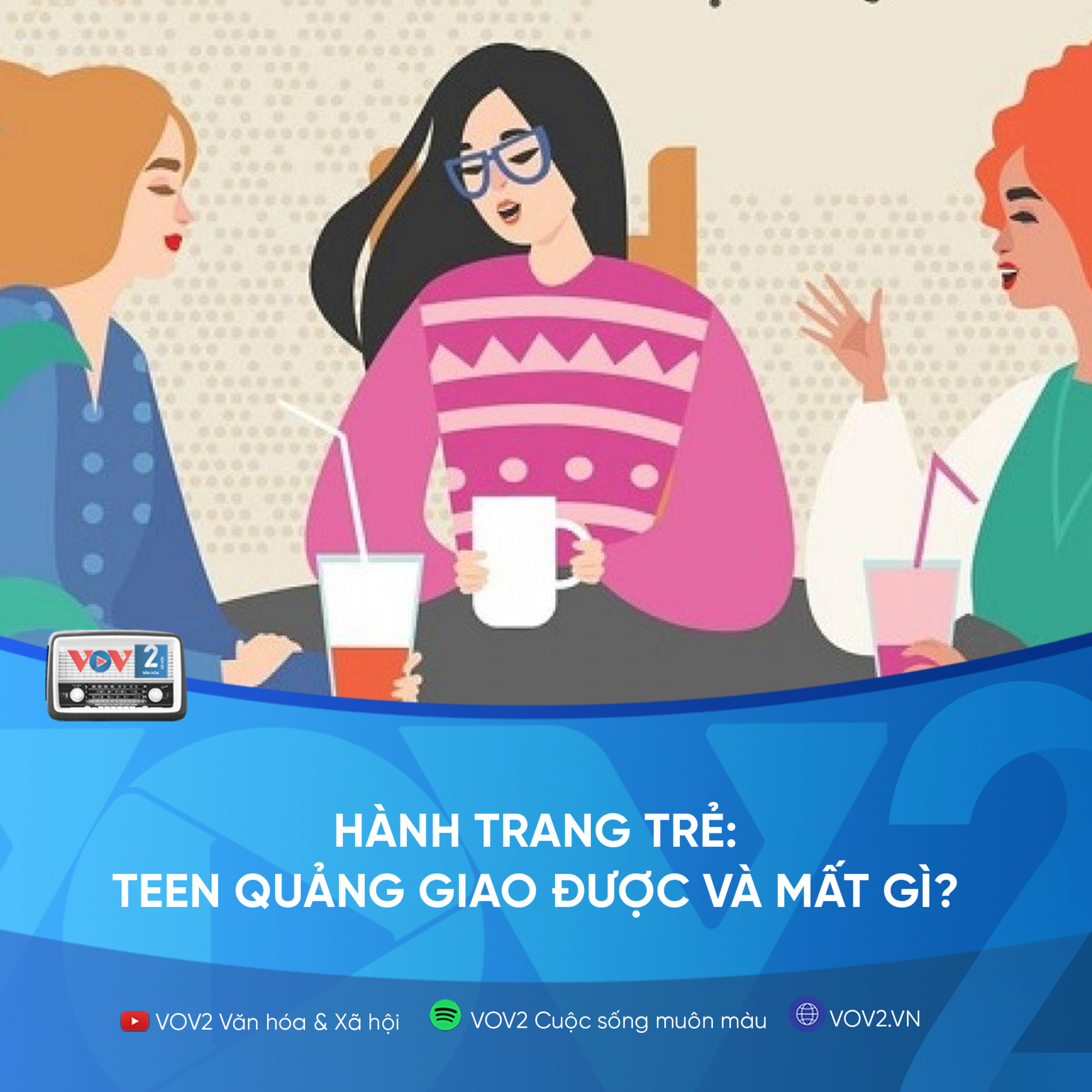 VOV2 - Hành trang trẻ: Teen quảng giao được và mất gì? episode artwork