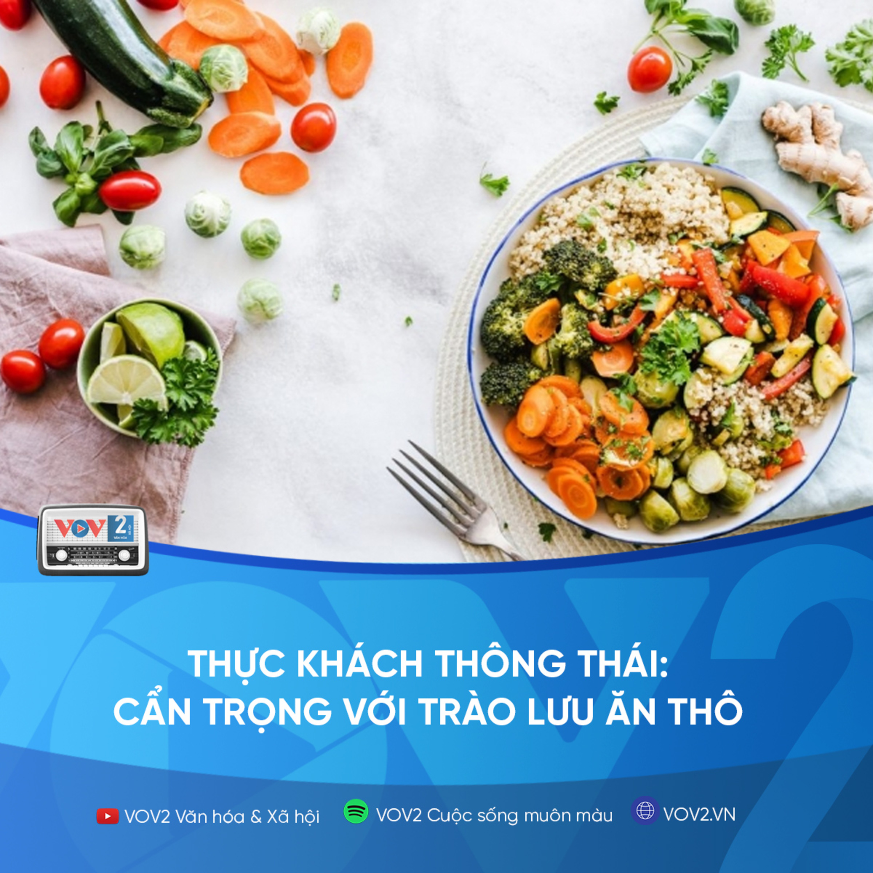 VOV2 - Thực khách thông thái: Cẩn trọng với trào lưu ăn thô episode artwork