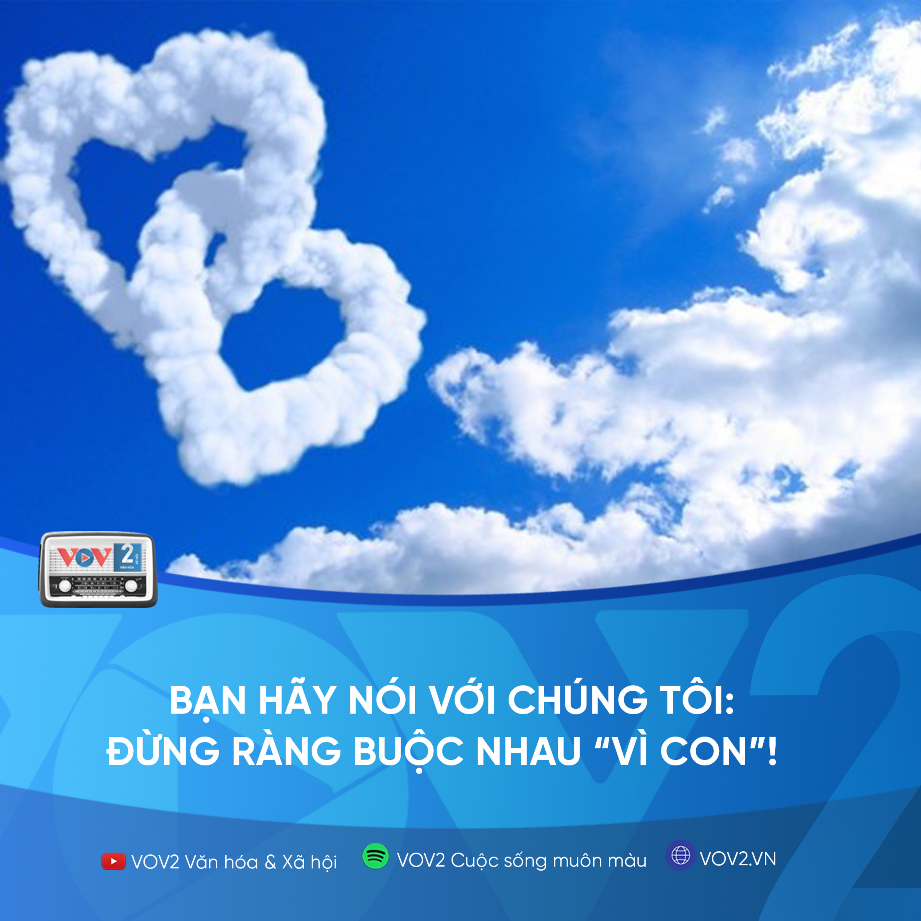 VOV2 - Bạn hãy nói với chúng tôi: Đừng ràng buộc nhau “vì con”!  episode artwork