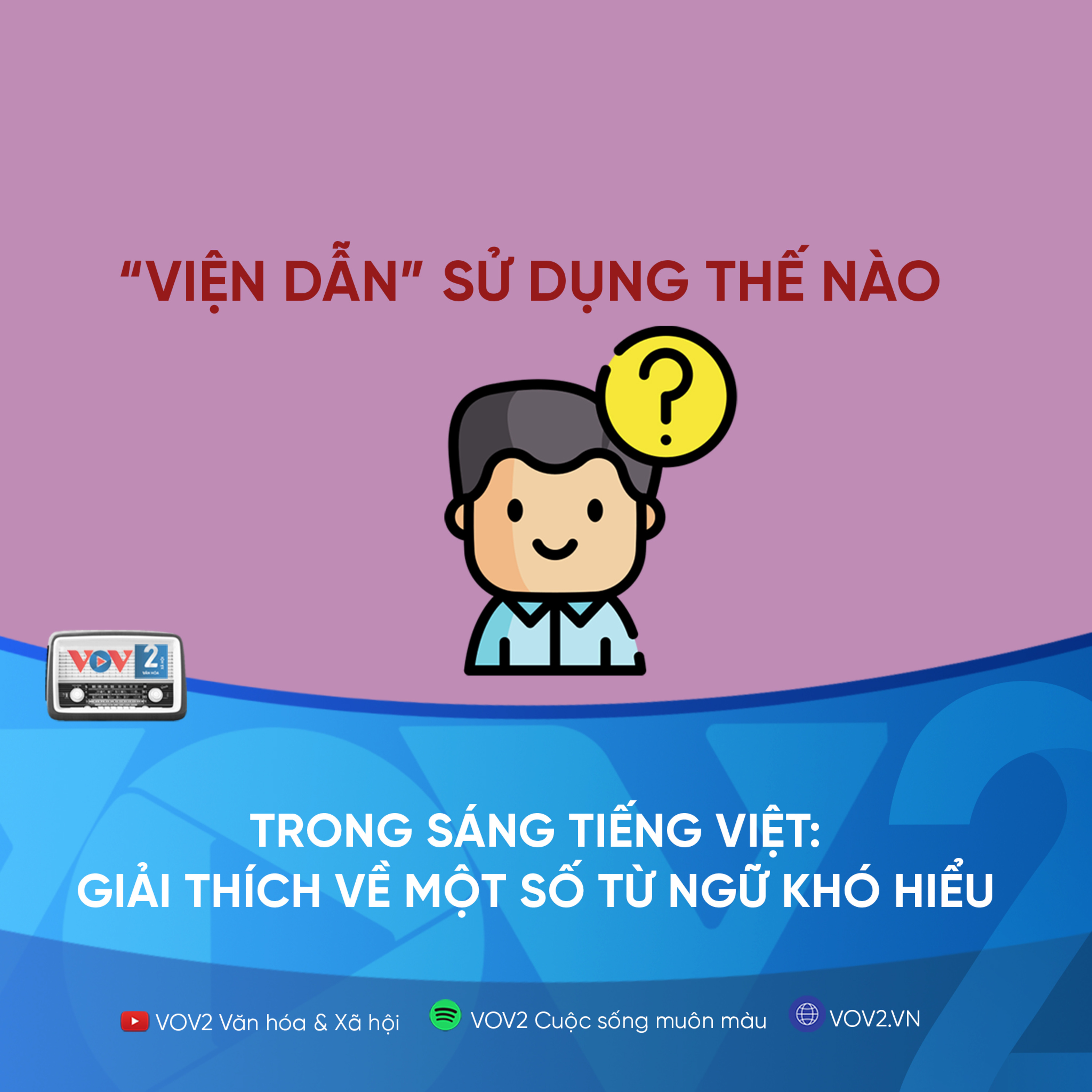 VOV2 - Giữ gìn sự trong sáng của tiếng Việt: Giải thích về một số từ ngữ khó hiểu episode artwork
