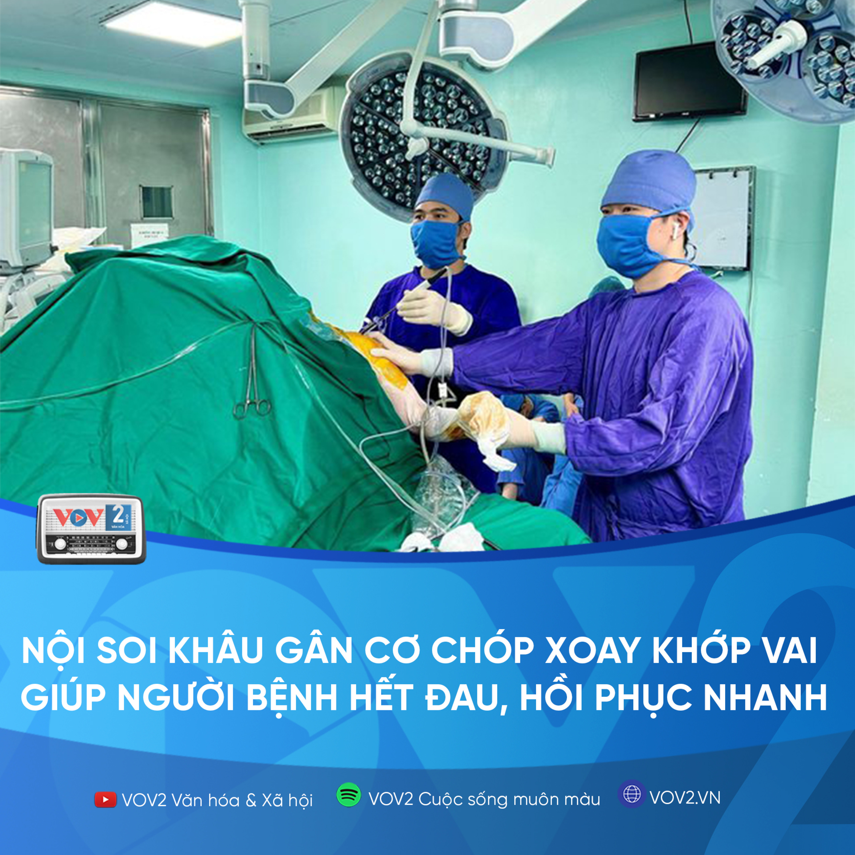 Nội soi khâu gân cơ chóp xoay khớp vai giúp người bệnh hết đau, hồi phục nhanh episode artwork