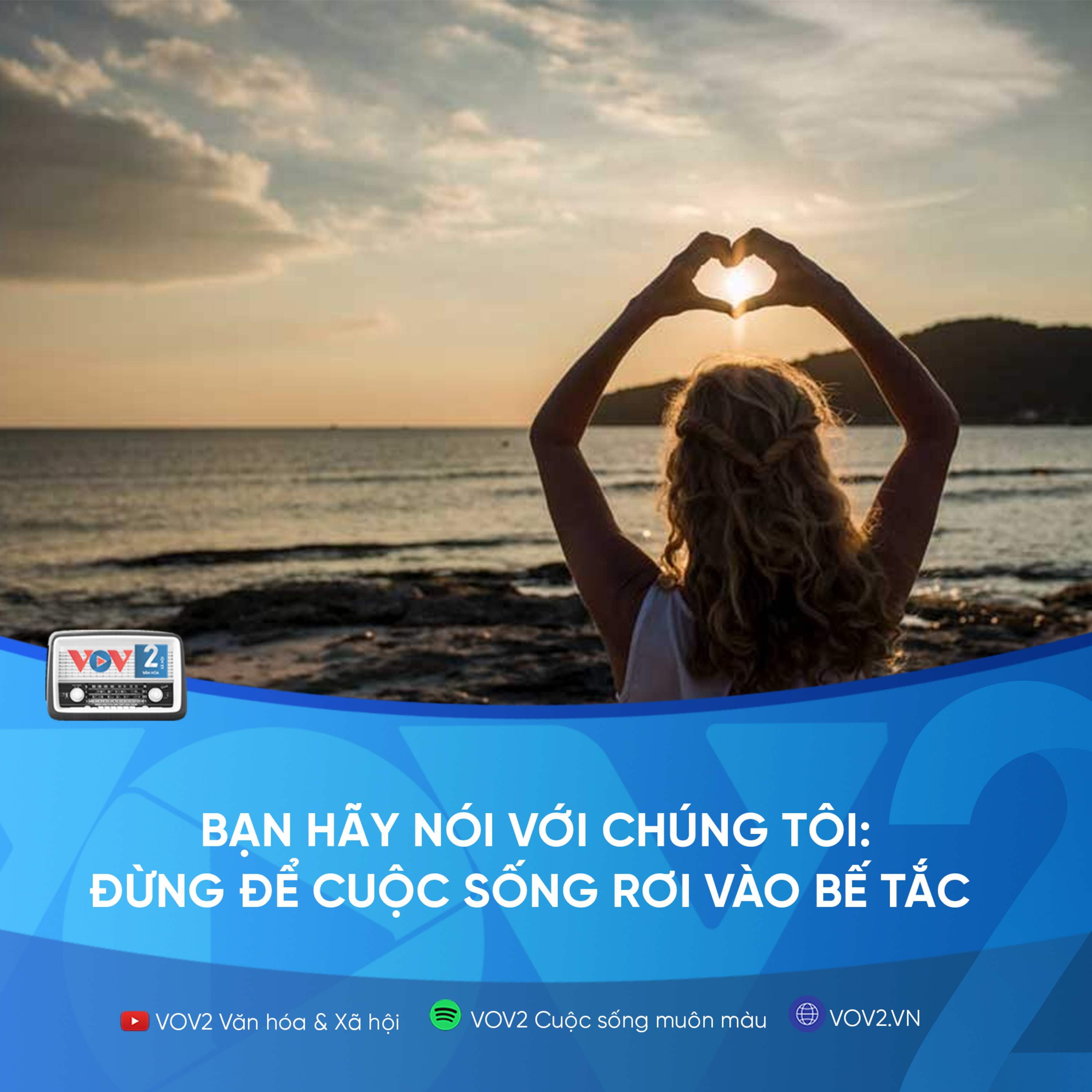 VOV2 - Bạn hãy nói với chúng tôi: Đừng để cuộc sống rơi vào bế tắc  episode artwork