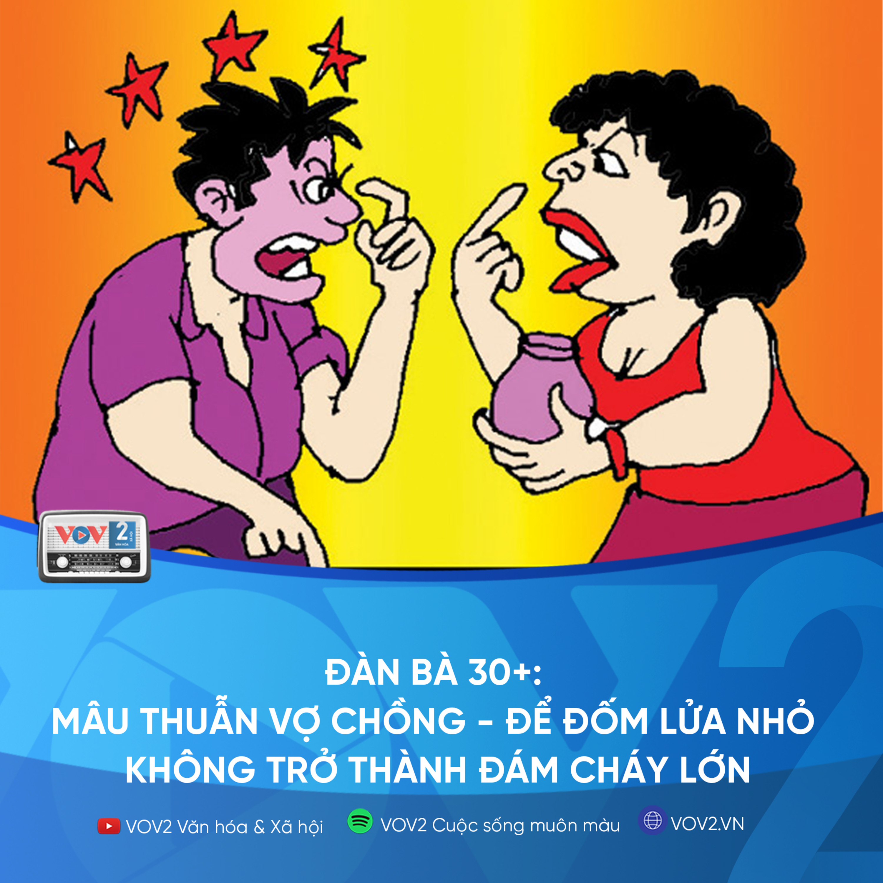 VOV2 - Đàn bà 30+: Mâu thuẫn vợ chồng – Làm sao để đốm lửa nhỏ không trở thành đám cháy lớn? episode artwork