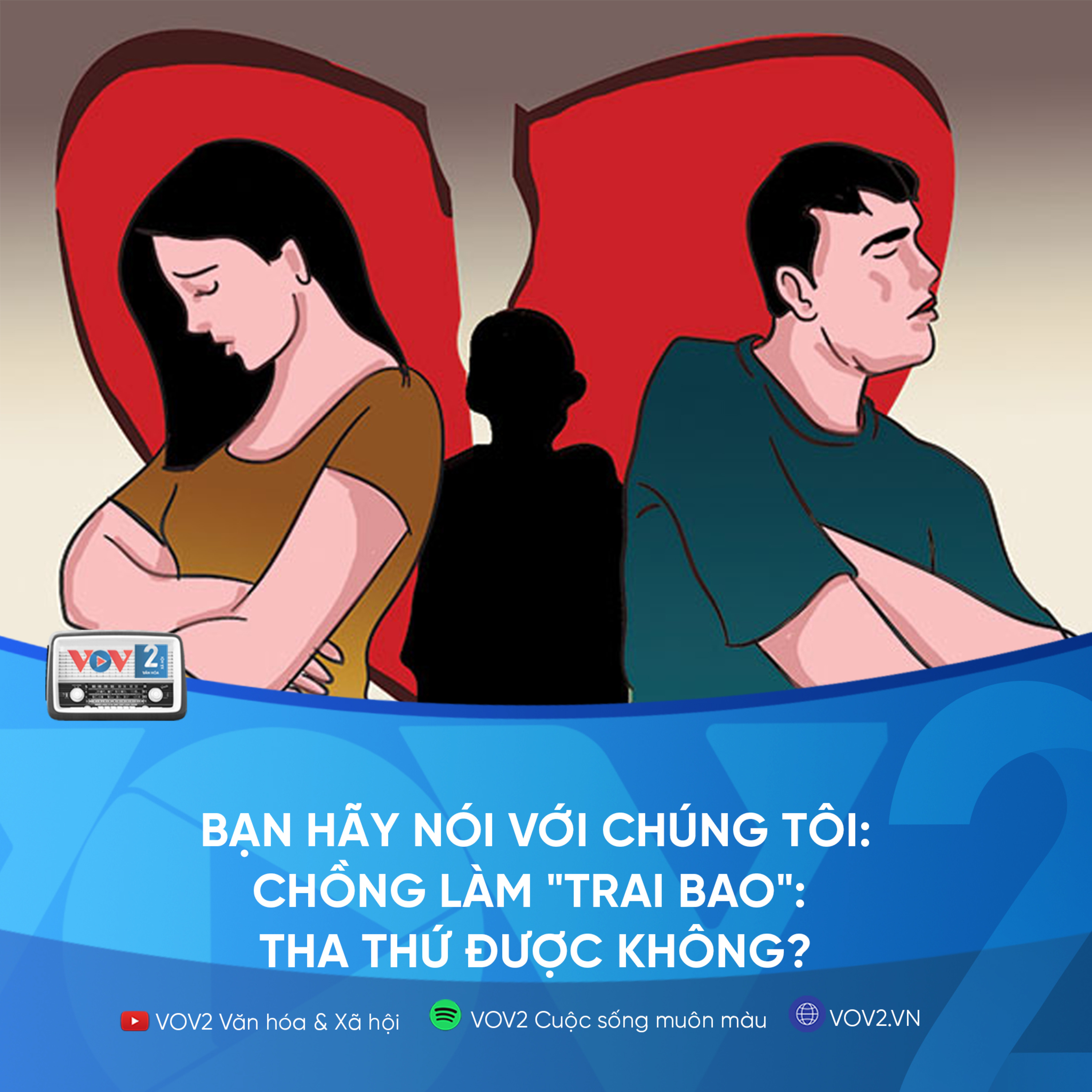 VOV2 - Bạn hãy nói với chúng tôi: Chồng làm "trai bao": Tha thứ được không? episode artwork
