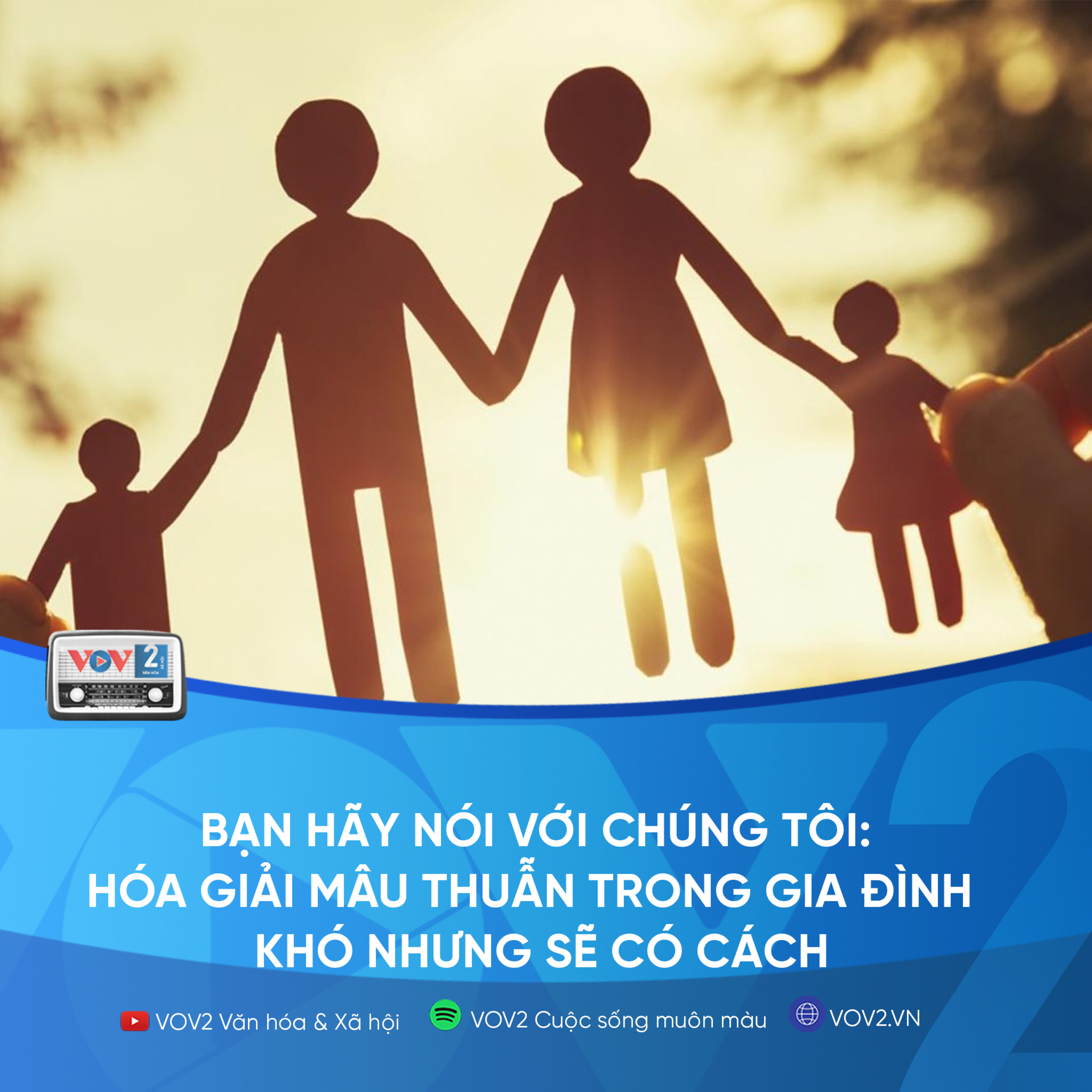 VOV2 - Bạn hãy nói với chúng tôi: Hóa giải mâu thuẫn trong gia đình - Khó nhưng sẽ có cách episode artwork