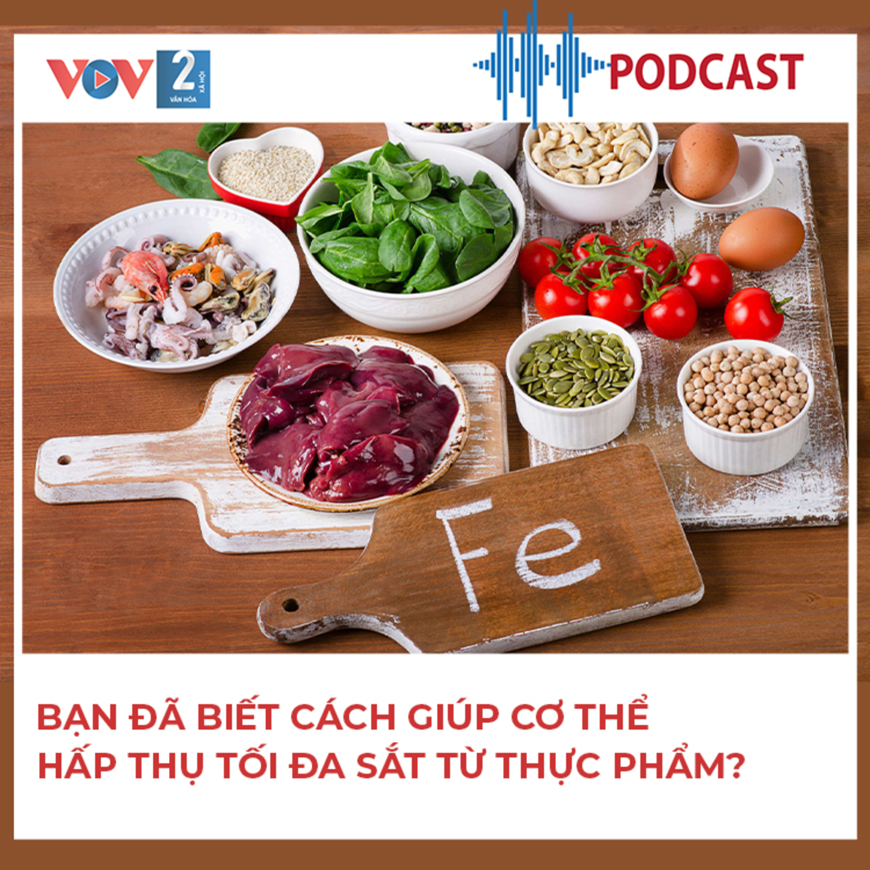 VOV2 - Thực khách thông thái: Bạn đã biết cách giúp cơ thể hấp thu tối đa sắt từ thực phẩm?