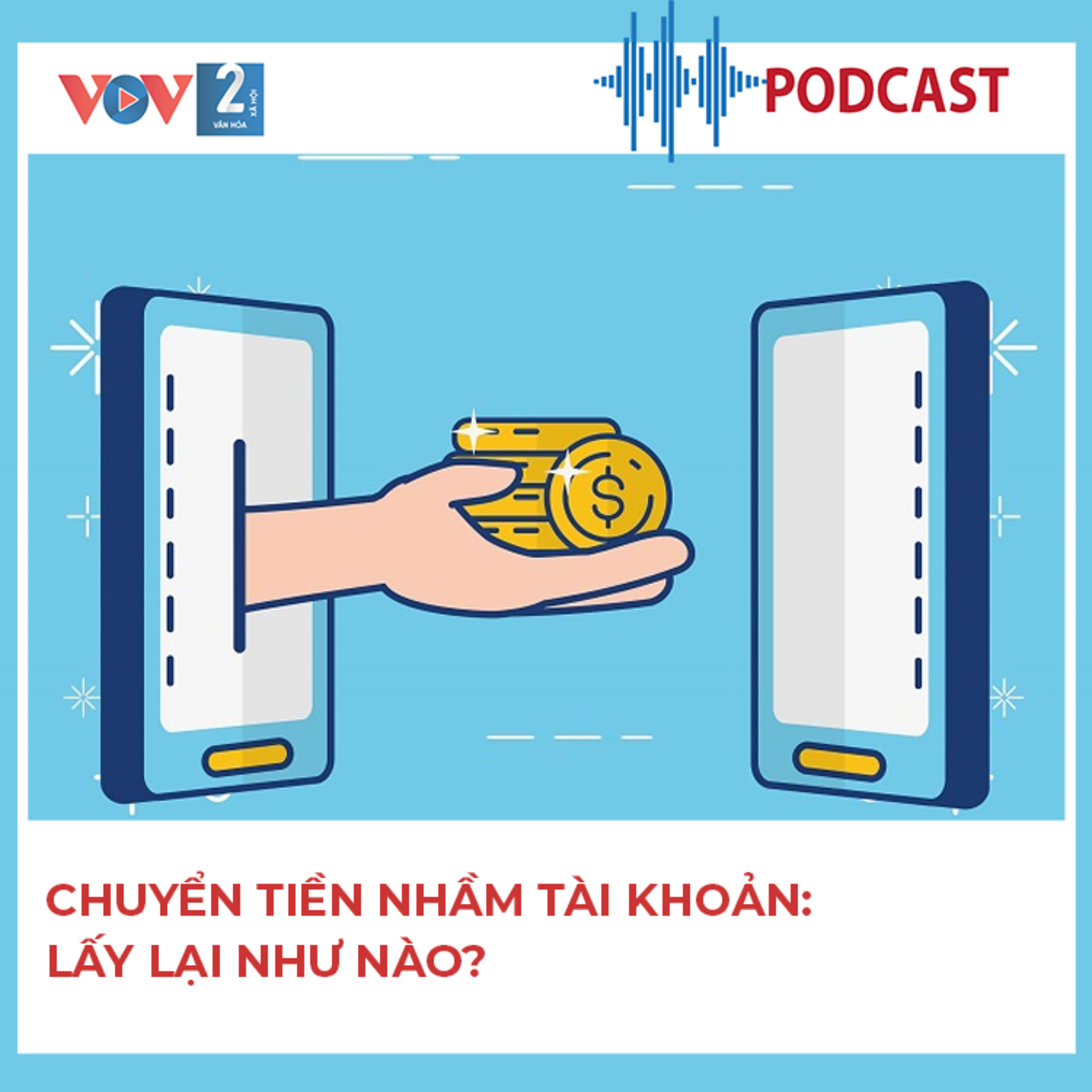VOV2 Tư vấn: Chuyển tiền nhầm tài khoản: lấy lại như nào? episode artwork