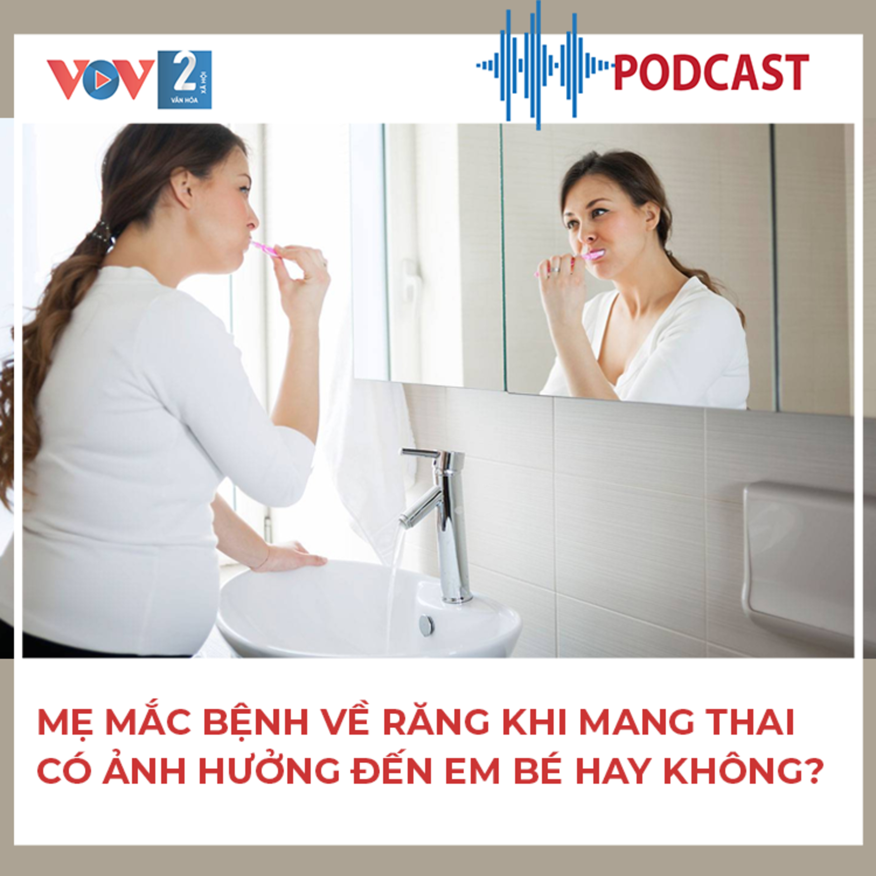 VOV2 tư vấn: Mẹ mắc bệnh về răng khi mang thai có ảnh hưởng đến em bé hay không? episode artwork