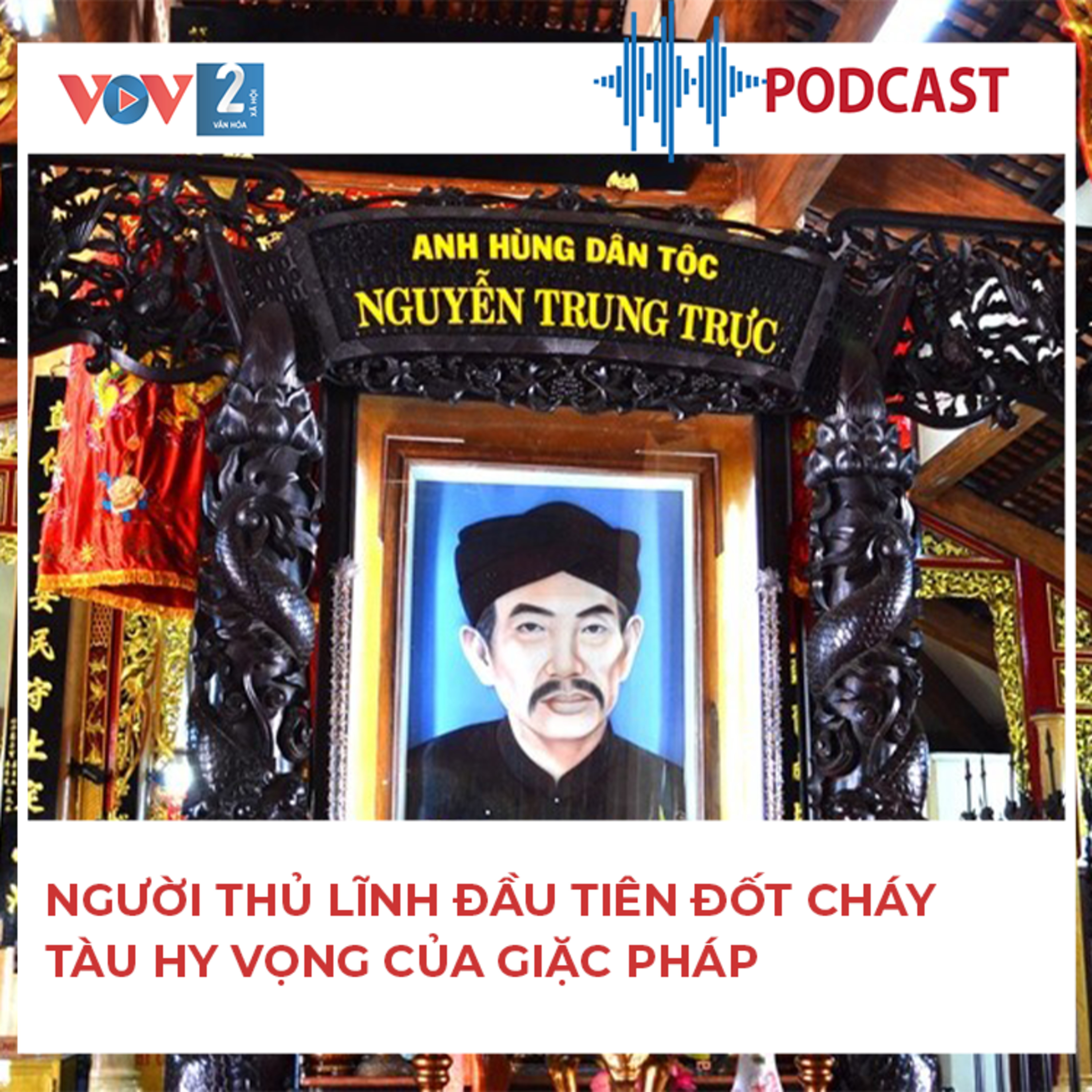 Nguyễn Trung Trực – Người thủ lĩnh đầu tiên đốt cháy rụi tàu Hy vọng của giặc Pháp episode artwork