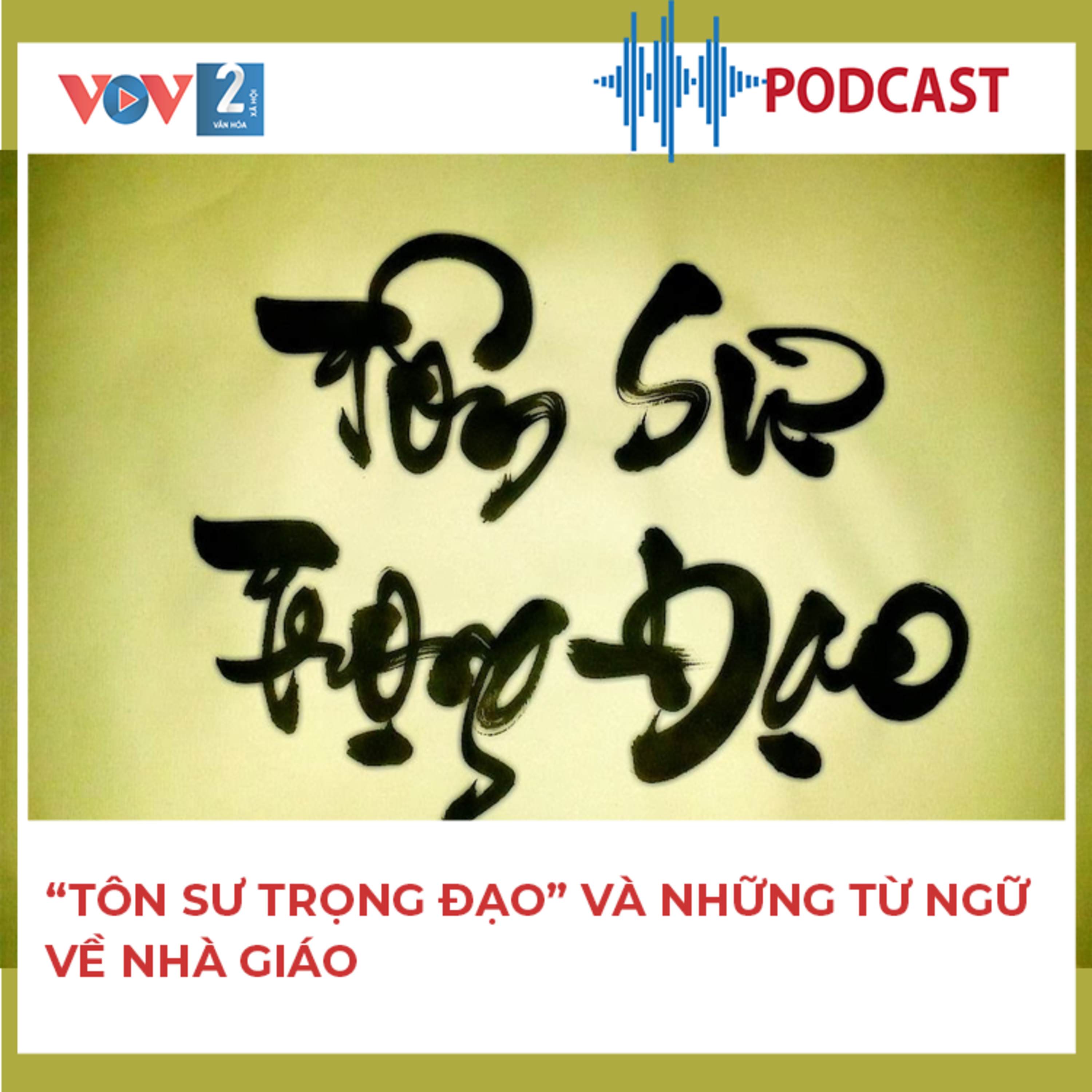 “Tôn sư trọng đạo” và những từ ngữ về nhà giáo episode artwork