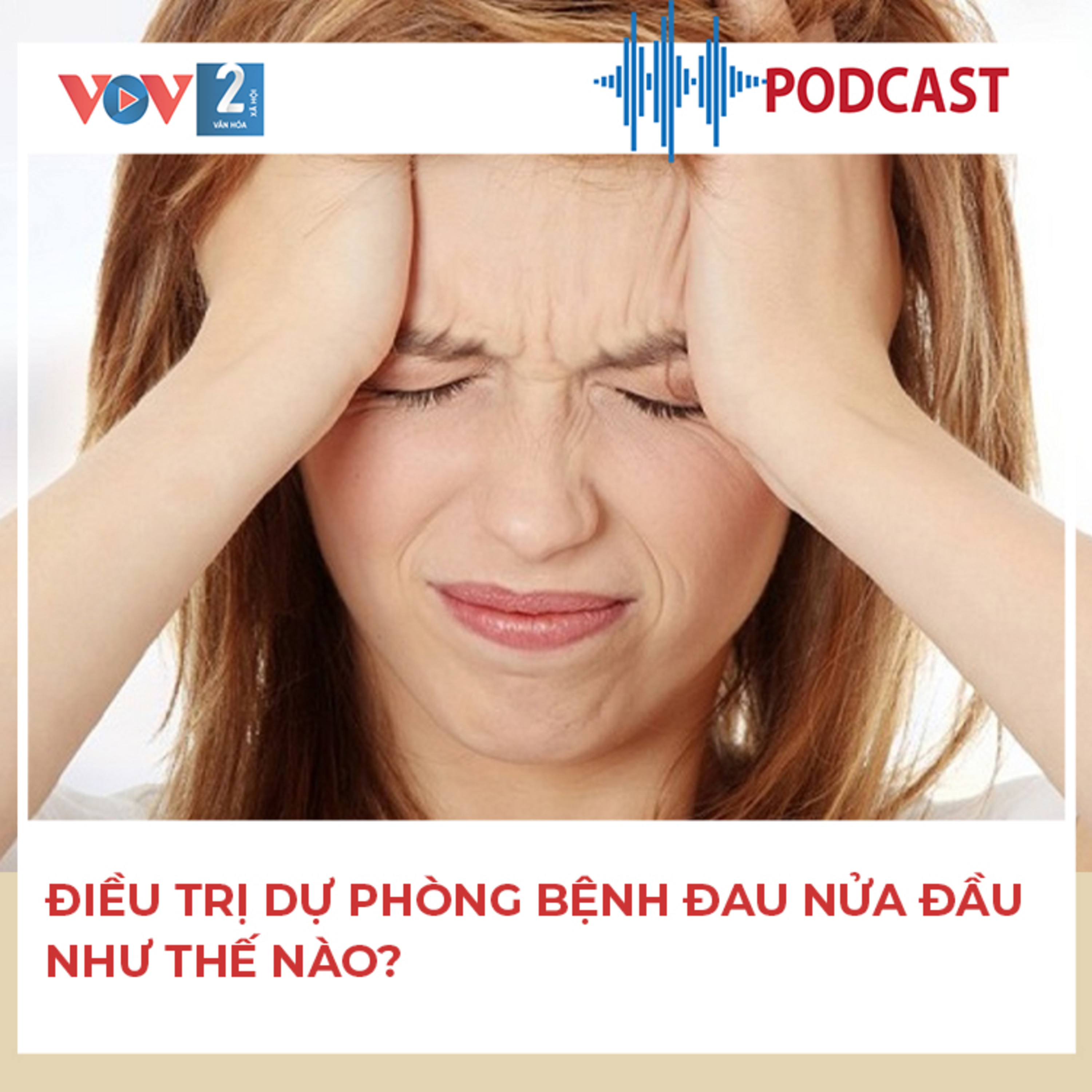 VOV2 - Tư vấn: Điều trị dự phòng bệnh đau nửa đầu như thế nào? episode artwork