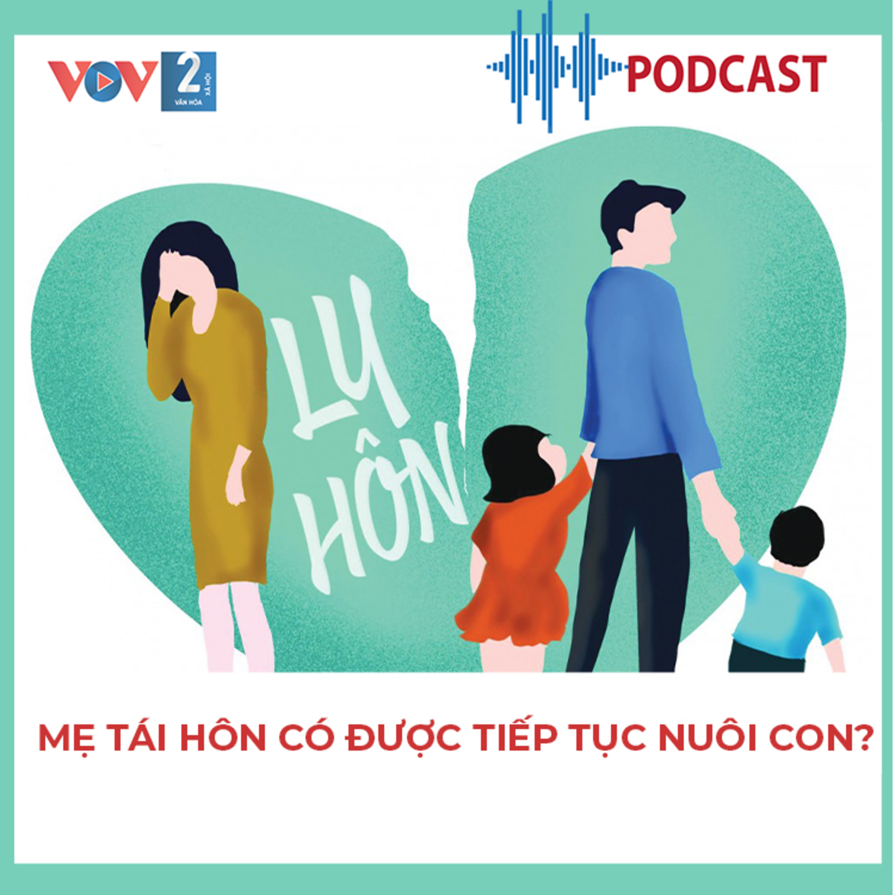 VOV2 TƯ VẤN - Mẹ tái hôn có được tiếp tục nuôi con? episode artwork