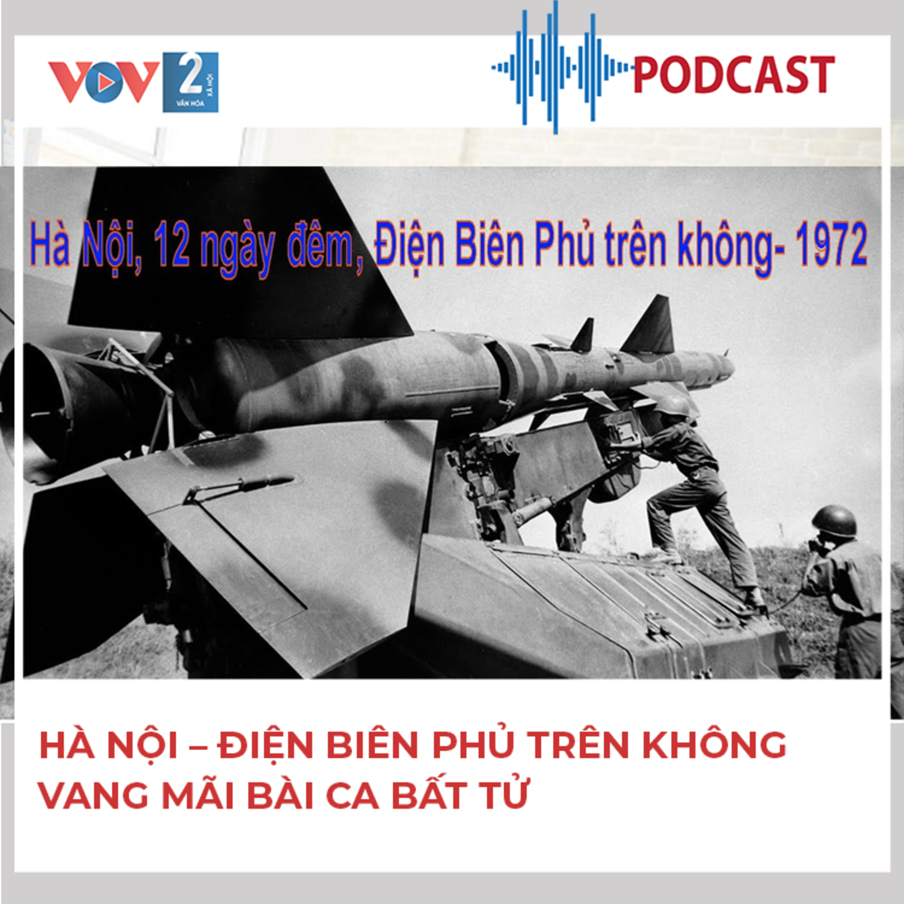       Hà Nội – Điện Biên Phủ trên không – Vang mãi bài ca bất tử	 episode artwork