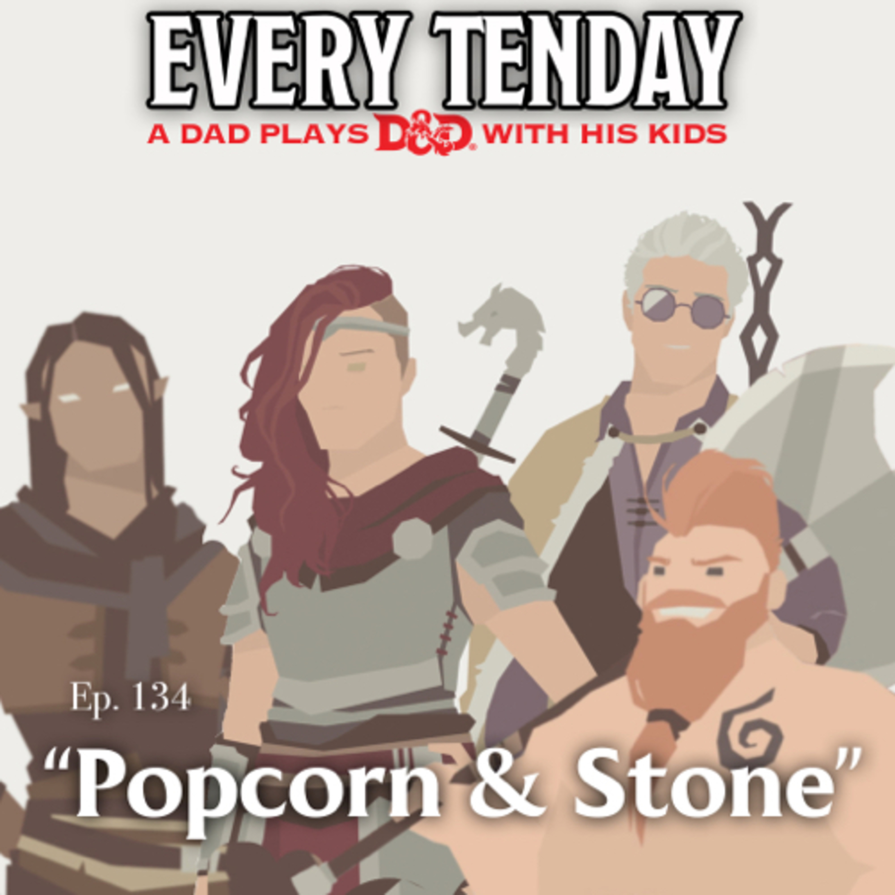 Every Tenday D&D (DnD) Ep. 134 “Popcorn & Stone”