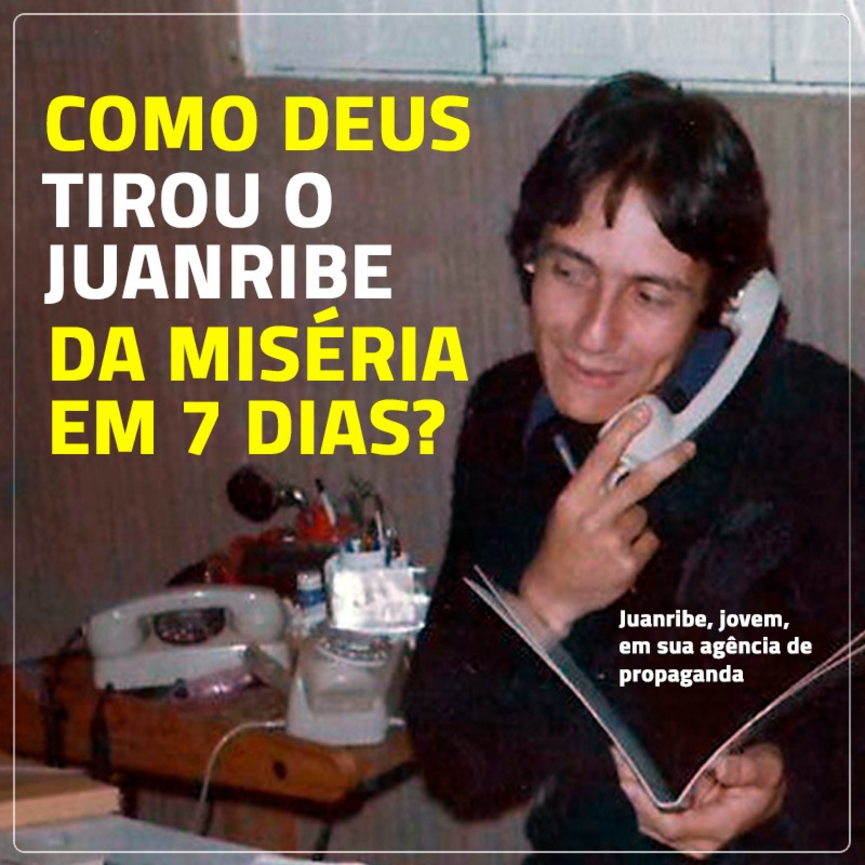 Como Deus fez chover dinheiro sobre Juanribe Pagliarin na sua juventude?