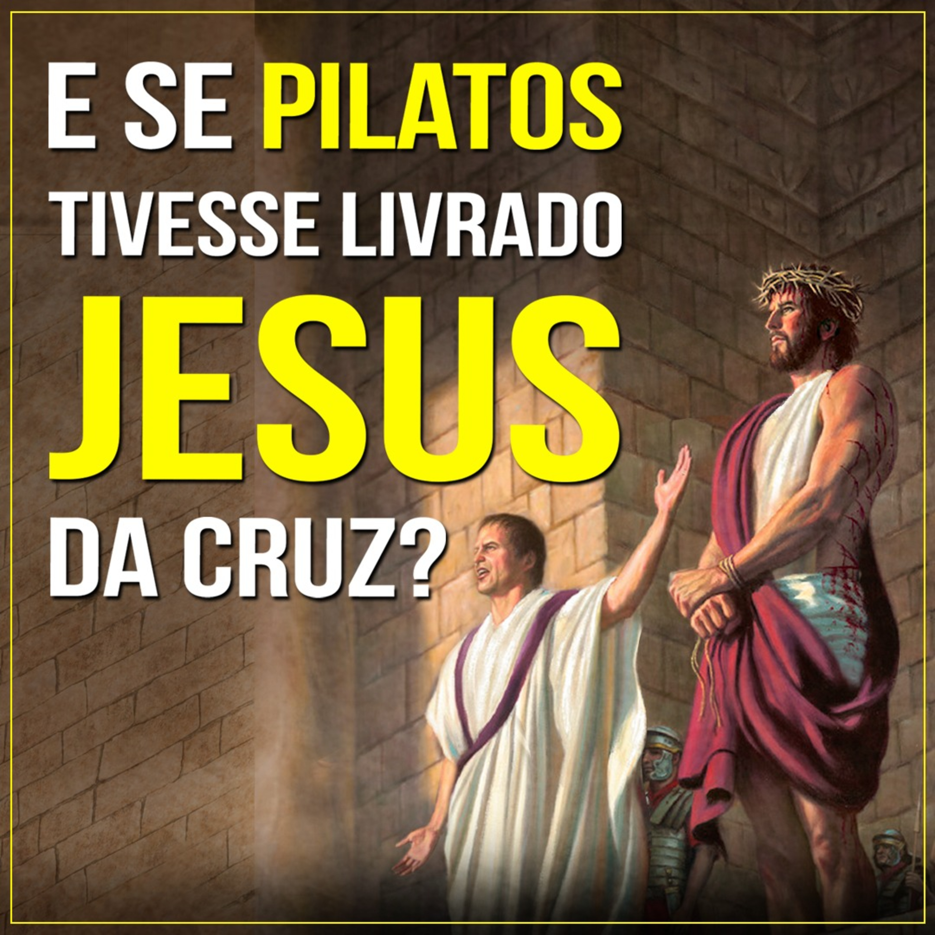 E se Pilatos tivesse livrado Jesus da cruz? (Lc 23 20)