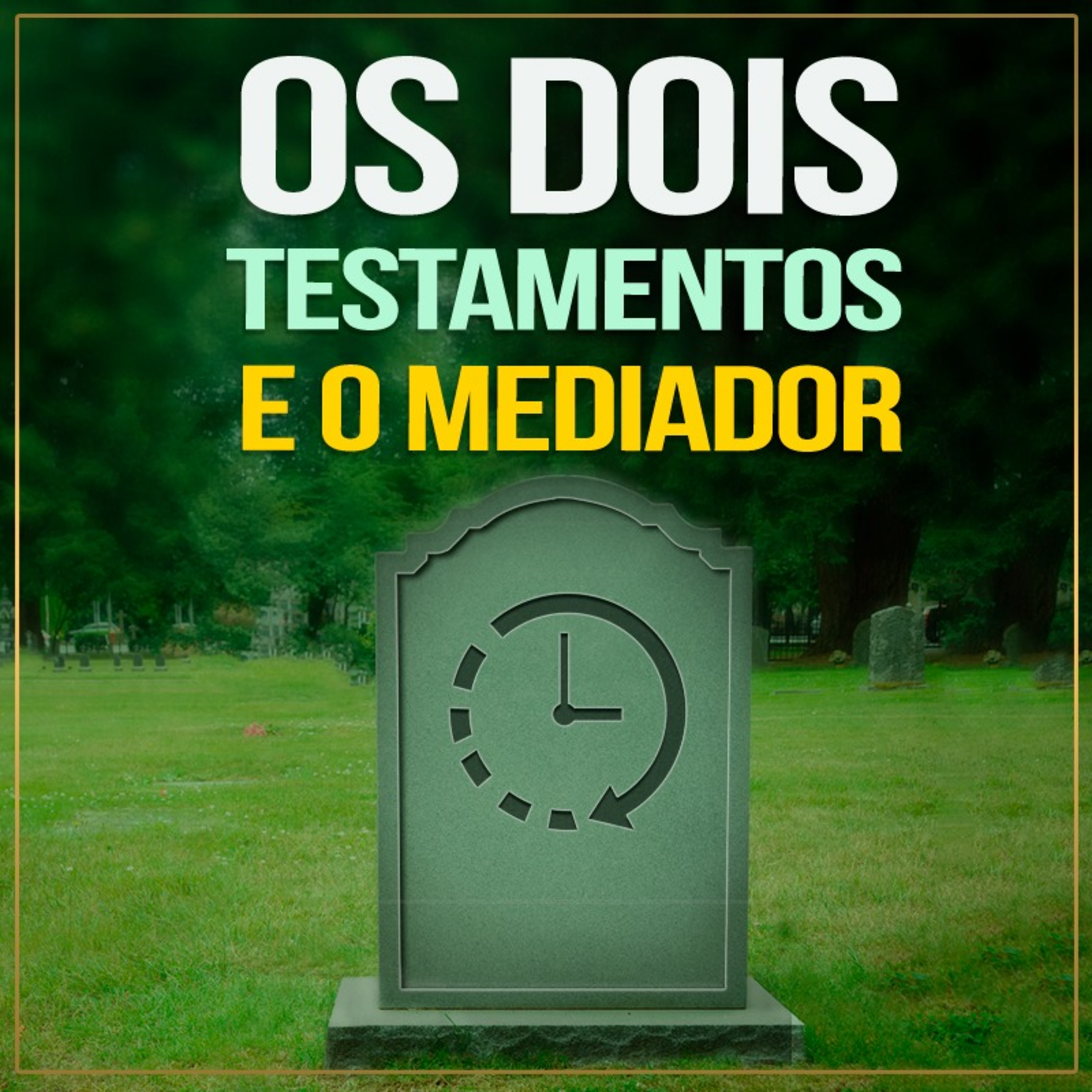 Os Dois Testamentos e o Mediador (Hb 09 15)