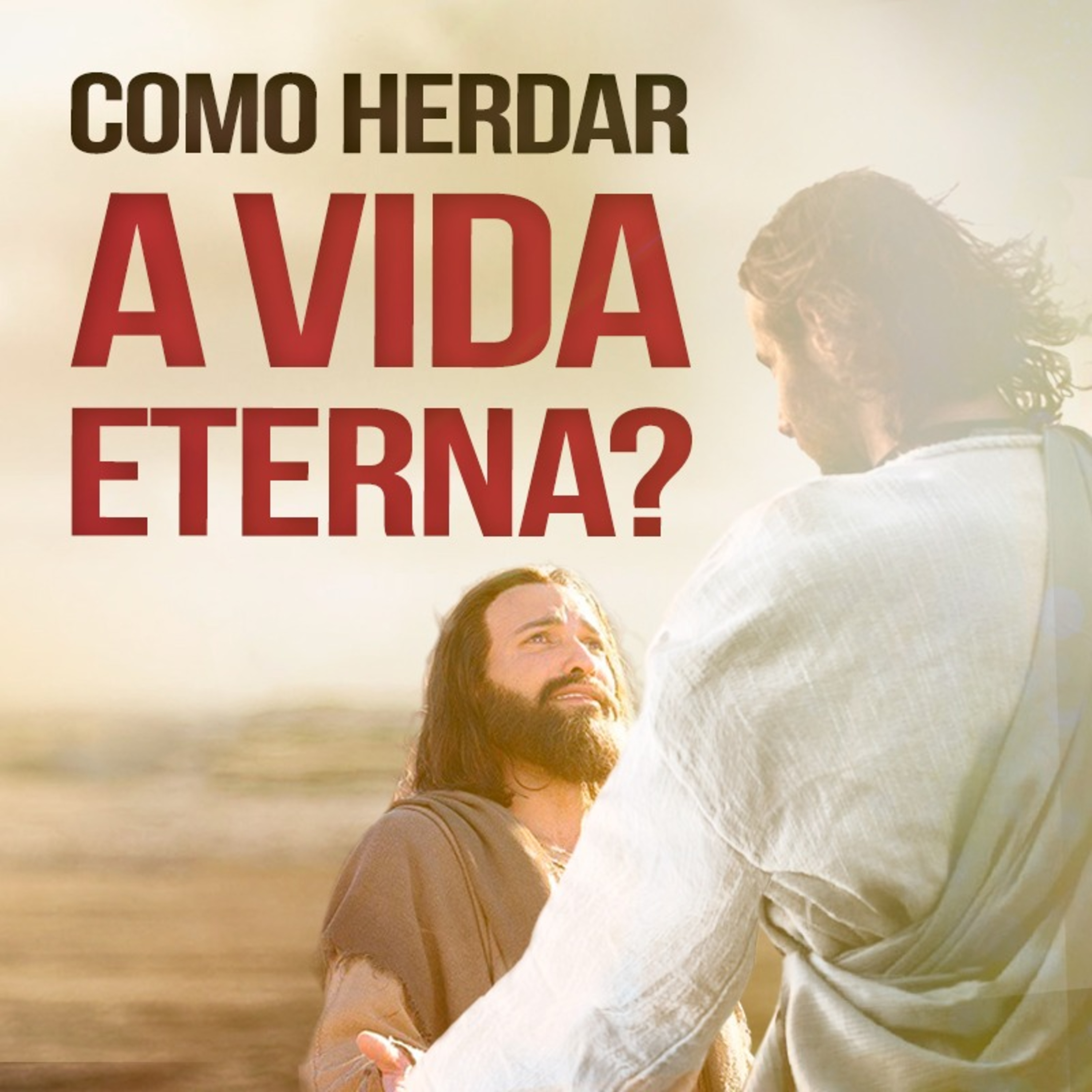 Como Herdar a Vida Eterna? (Mc 10.17)