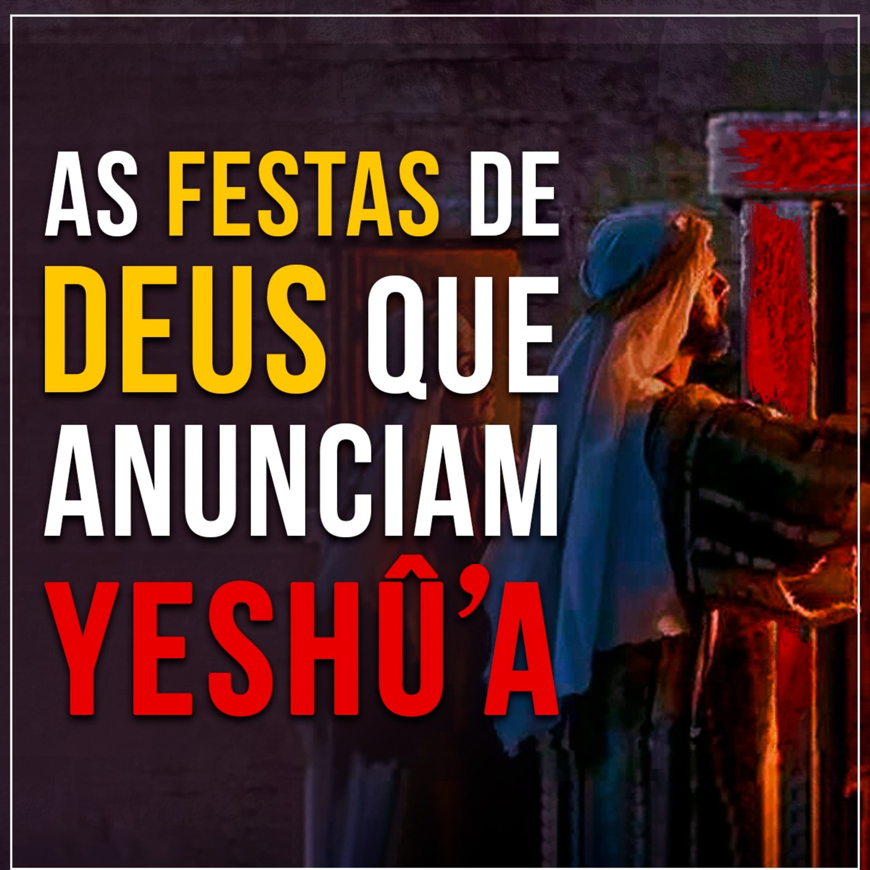 As festas de Deus que anunciam Yeshû'a (Jo 05 39)