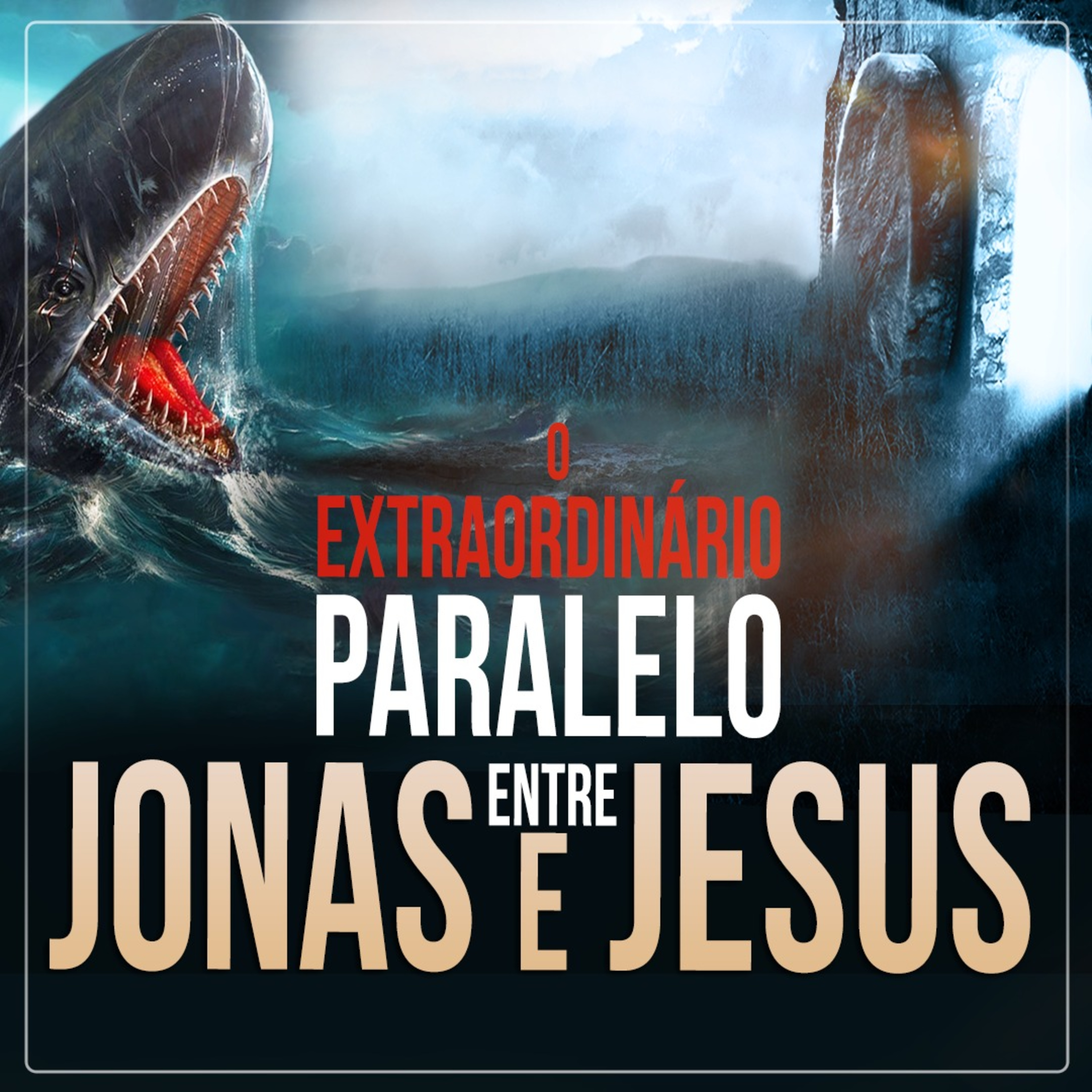 O Extraordinário Paralelo entre Jonas e Jesus (Mt 12 38)