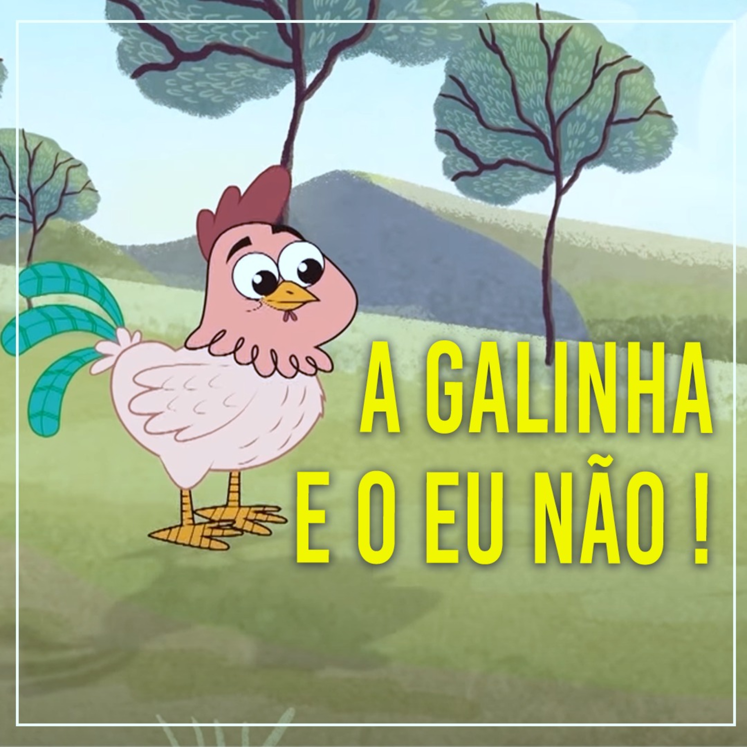 A Galinha e o "Eu não"!