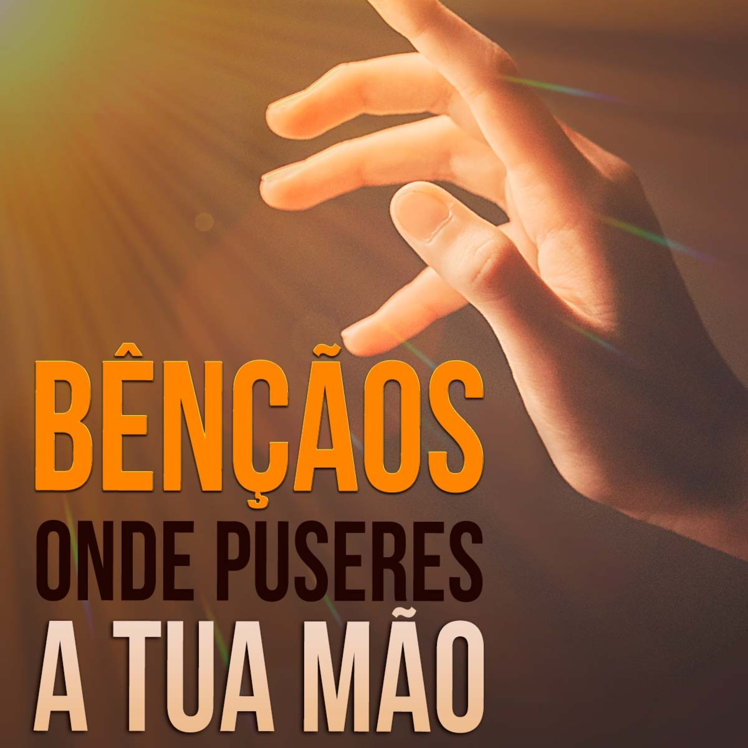 Bênçãos onde puseres a tua mão (Dt 28 08)