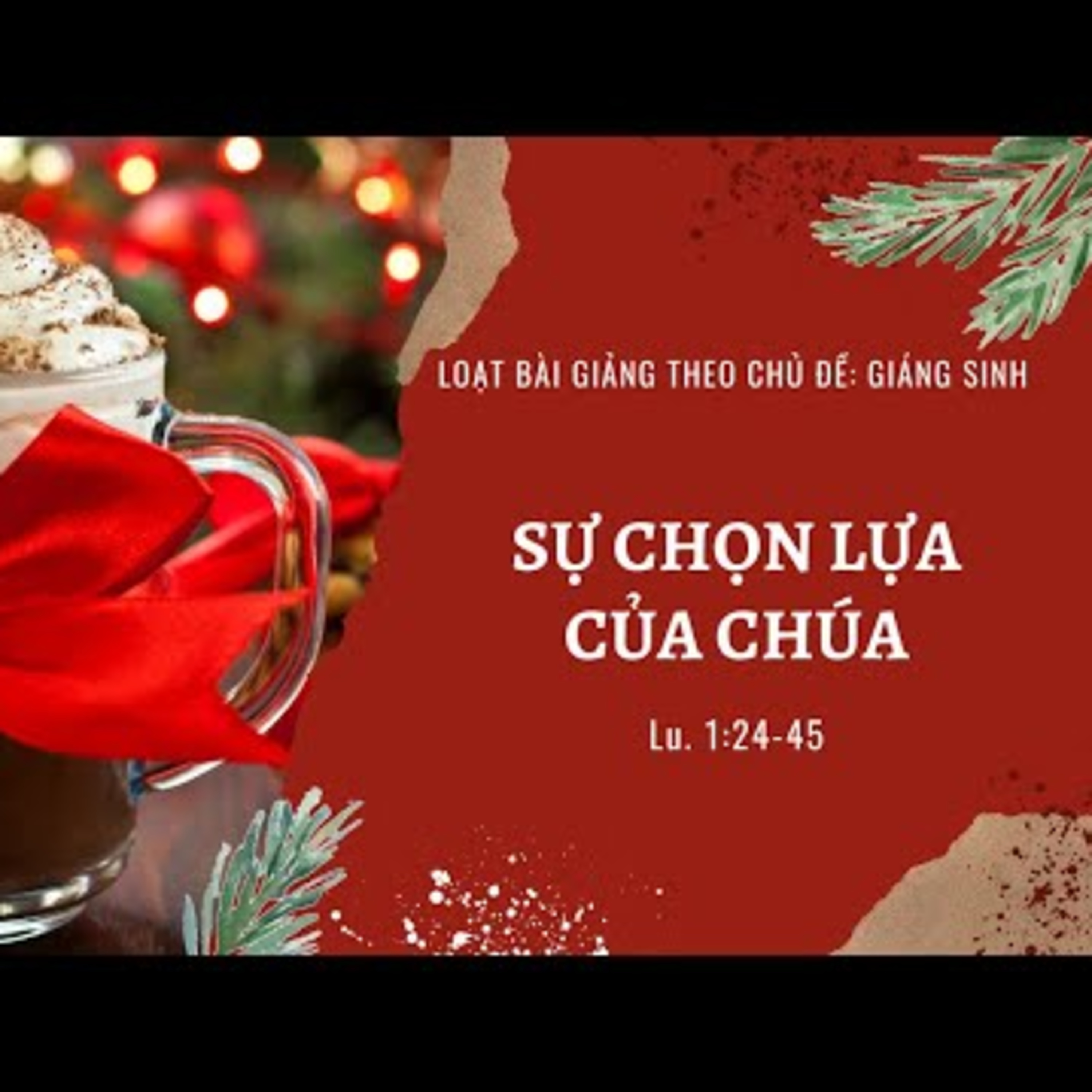 LUCA 1:24-45 | SỰ CHỌN LỰA CỦA CHÚA | BÀI GIẢNG GIÁNG SINH 2021 || MSB episode artwork