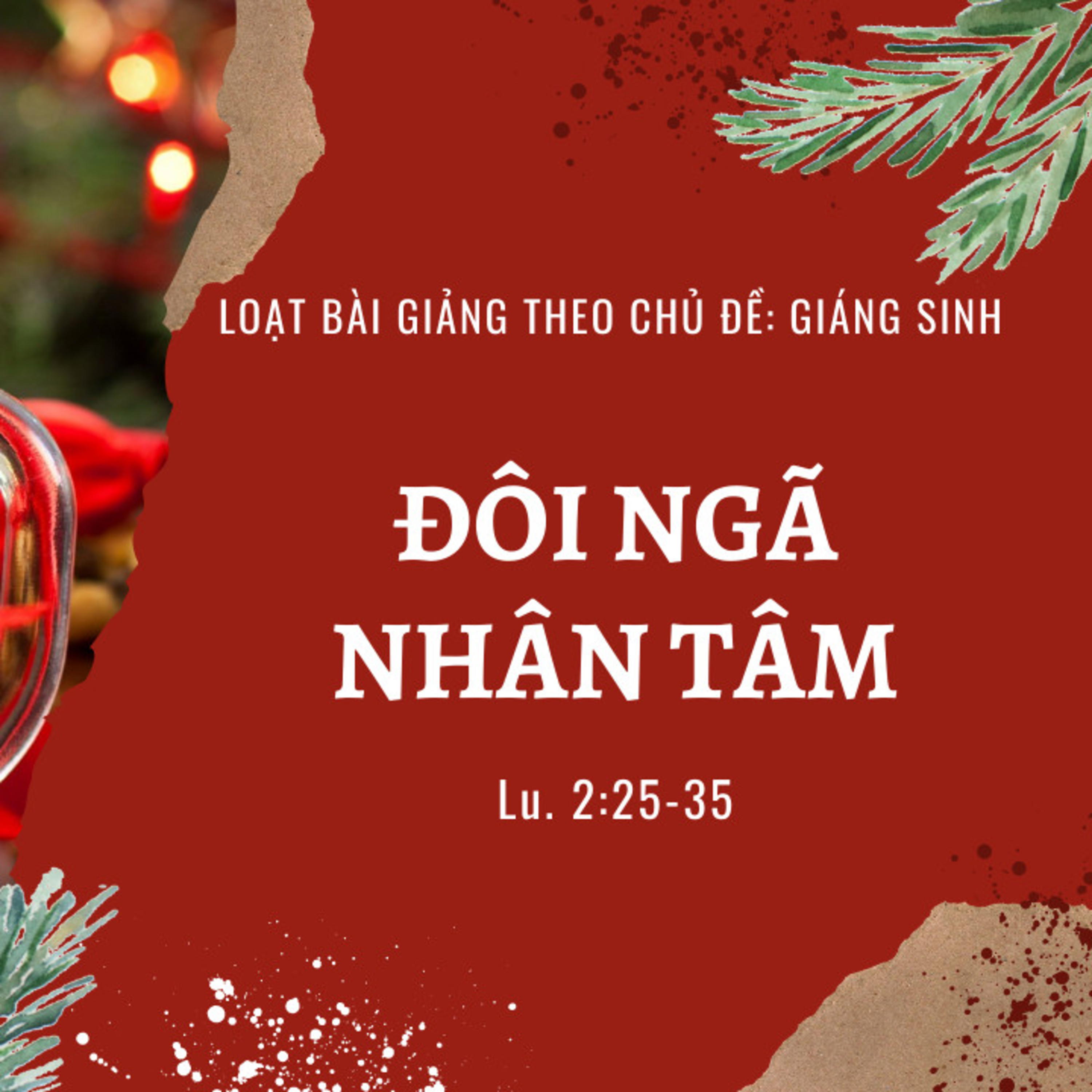 LUCA 2:25-35 | ĐÔI NGÃ NHÂN TÂM | BÀI GIẢNG GIÁNG SINH 2021 | episode artwork