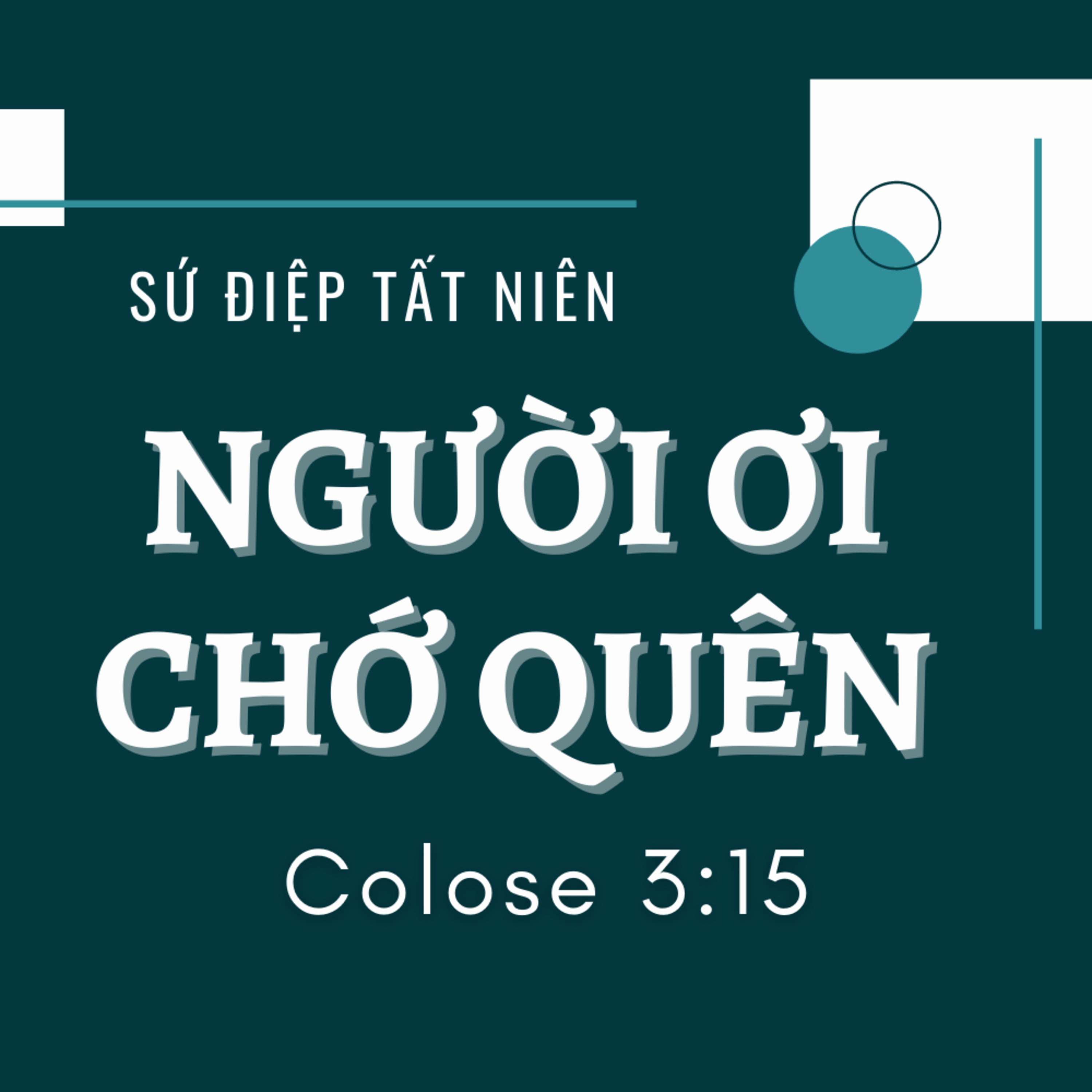 CÔ-LÔ-SE 3:15 | NGƯỜI ƠI CHỚ QUÊN | SỨ ĐIỆP TẤT NIÊN | MSB episode artwork