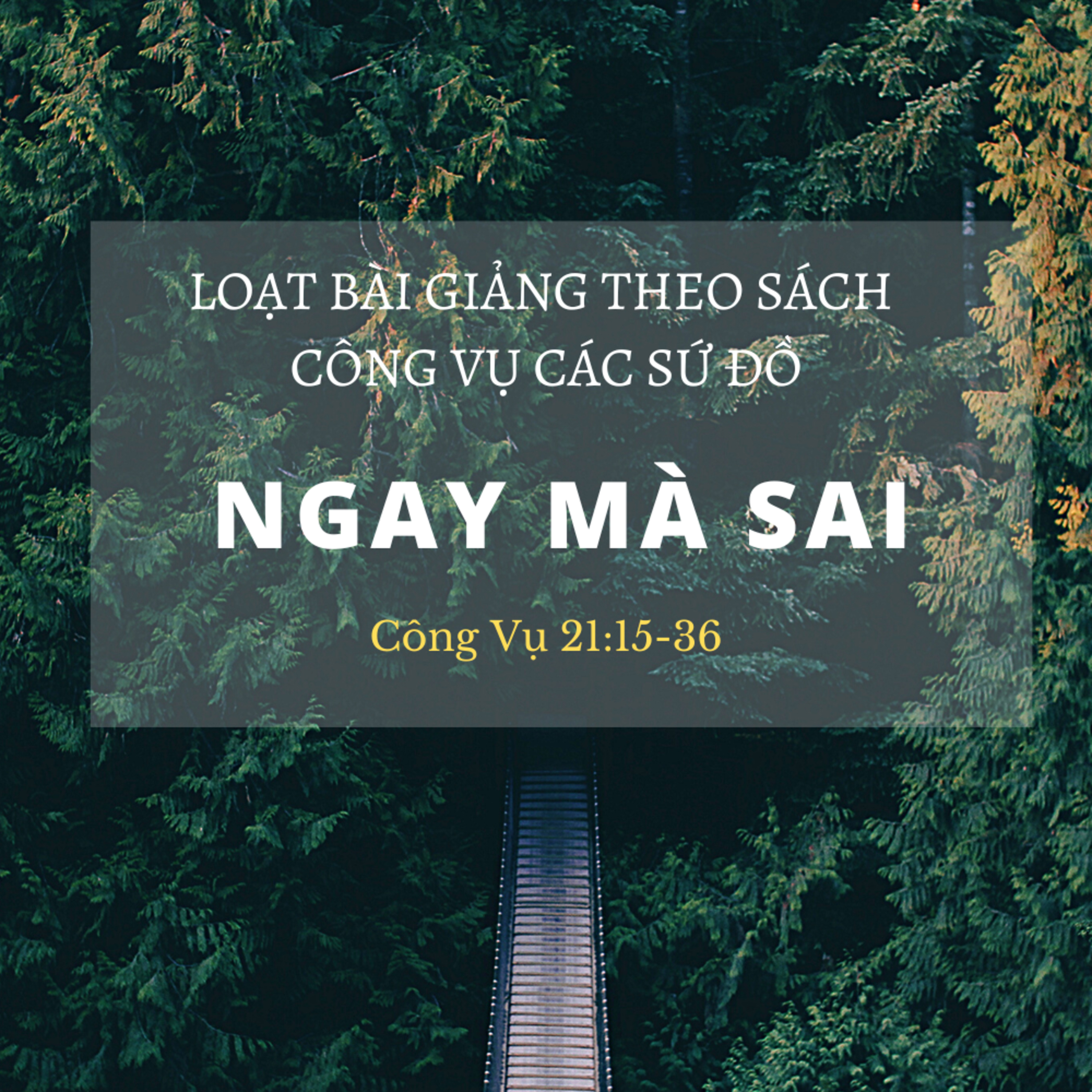 Công Vụ 21:15-36 | NGAY MÀ SAI || Mục Sư Ba episode artwork