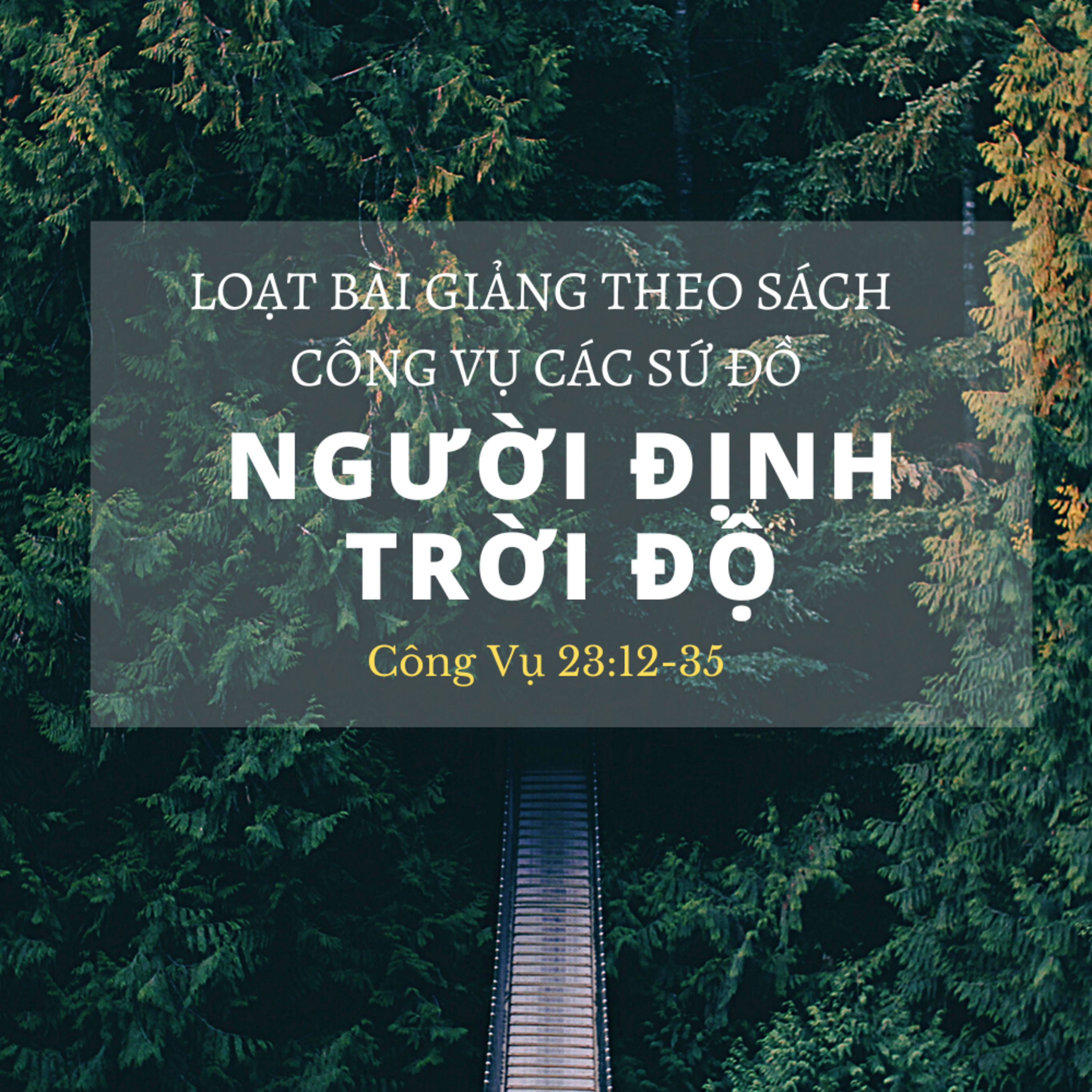 Công Vụ 23:12-35 | NGƯỜI ĐỊNH, TRỜI ĐỘ || Mục sư Ba episode artwork