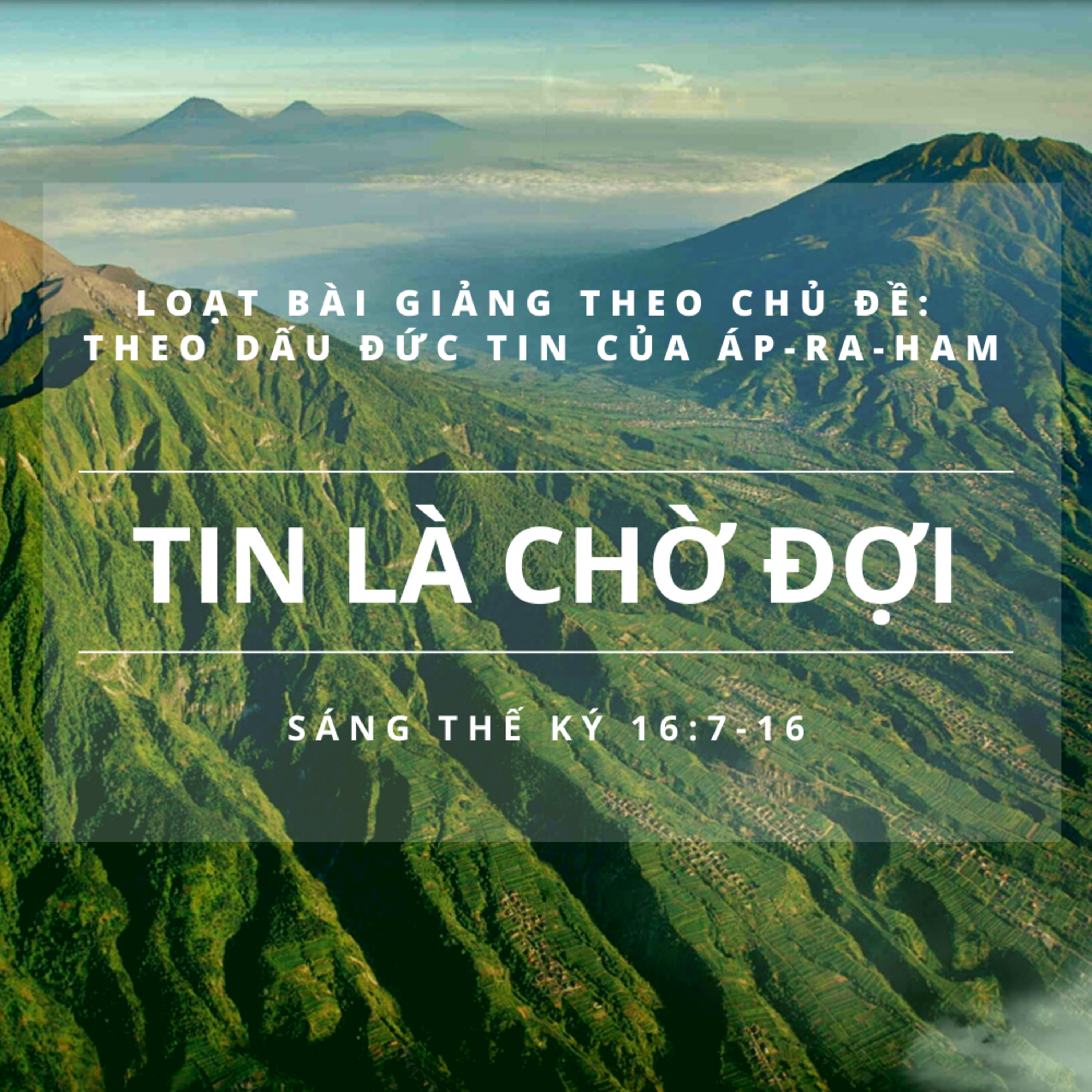 Sáng 16:7-16 | TIN LÀ CHỜ ĐỢI || THEO DẤU ĐỨC TIN || MS Bùi Văn Ba episode artwork