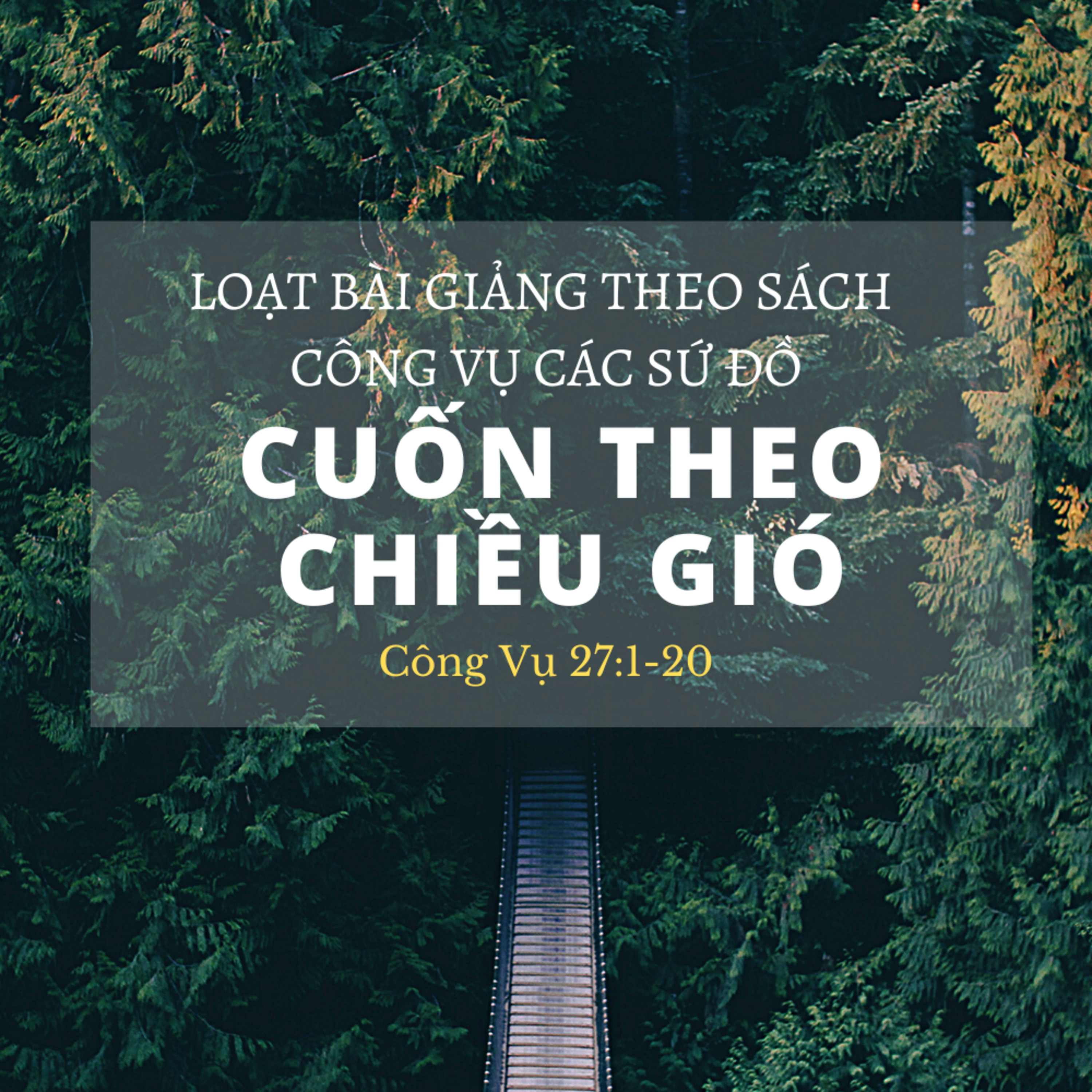 Công Vụ 27:1-20 | CUỐN THEO CHIỀU GIÓ | Loạt bài theo sách Công Vụ || MS Bùi Văn Ba episode artwork